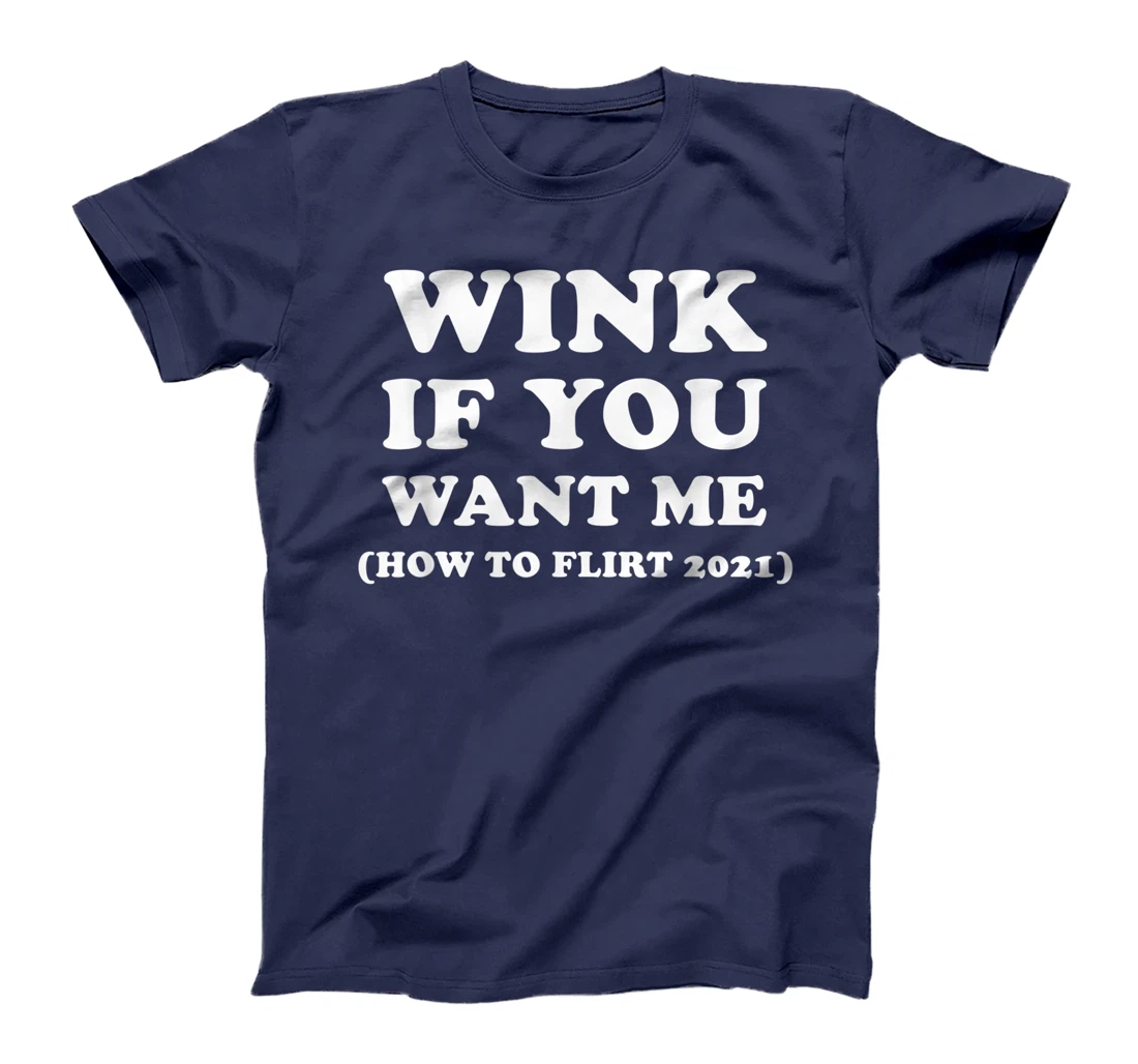 Funny 2021 Dating Flirt Men Women Wink If You Want Me Gift T-Shirt, Women T-Shirt