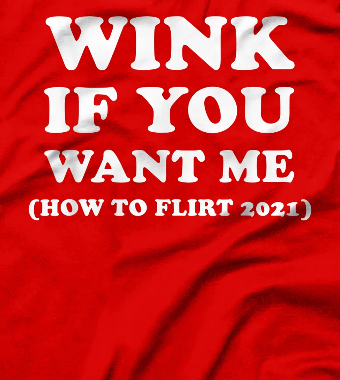 Funny 2021 Dating Flirt Men Women Wink If You Want Me Gift T-Shirt, Women T-Shirt