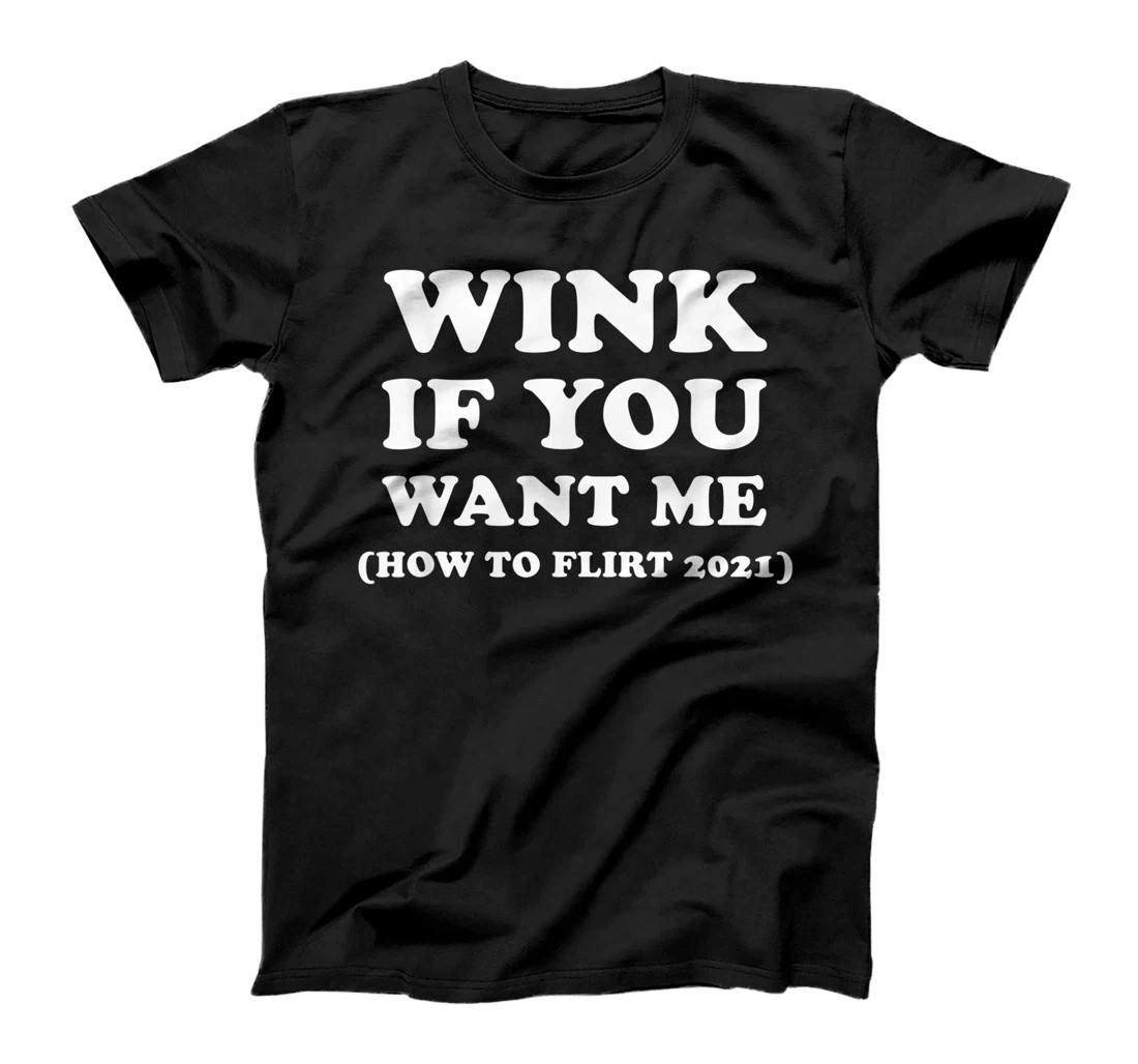 Funny 2021 Dating Flirt Men Women Wink If You Want Me Gift T-Shirt, Women T-Shirt