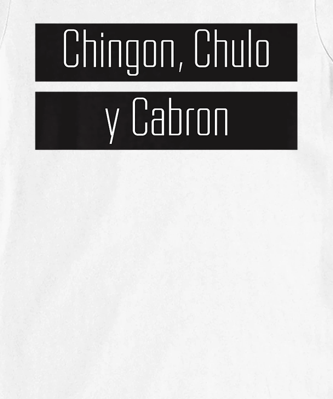 Womens Chingon, Chulo, Y Cabron T-Shirt, Women T-Shirt