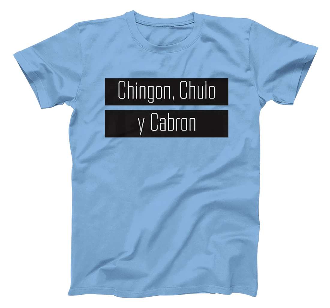 Womens Chingon, Chulo, Y Cabron T-Shirt, Women T-Shirt
