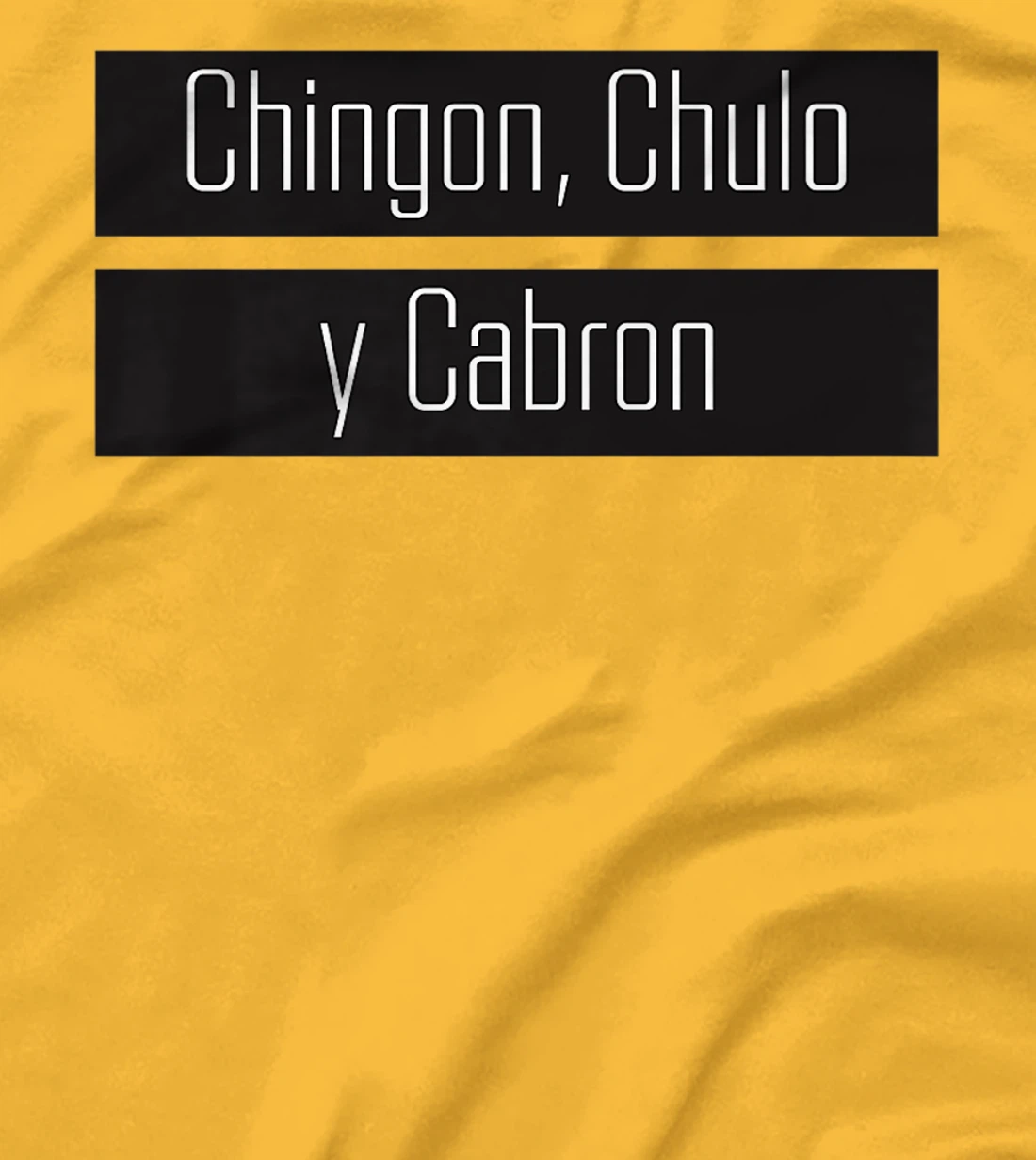 Womens Chingon, Chulo, Y Cabron T-Shirt, Women T-Shirt