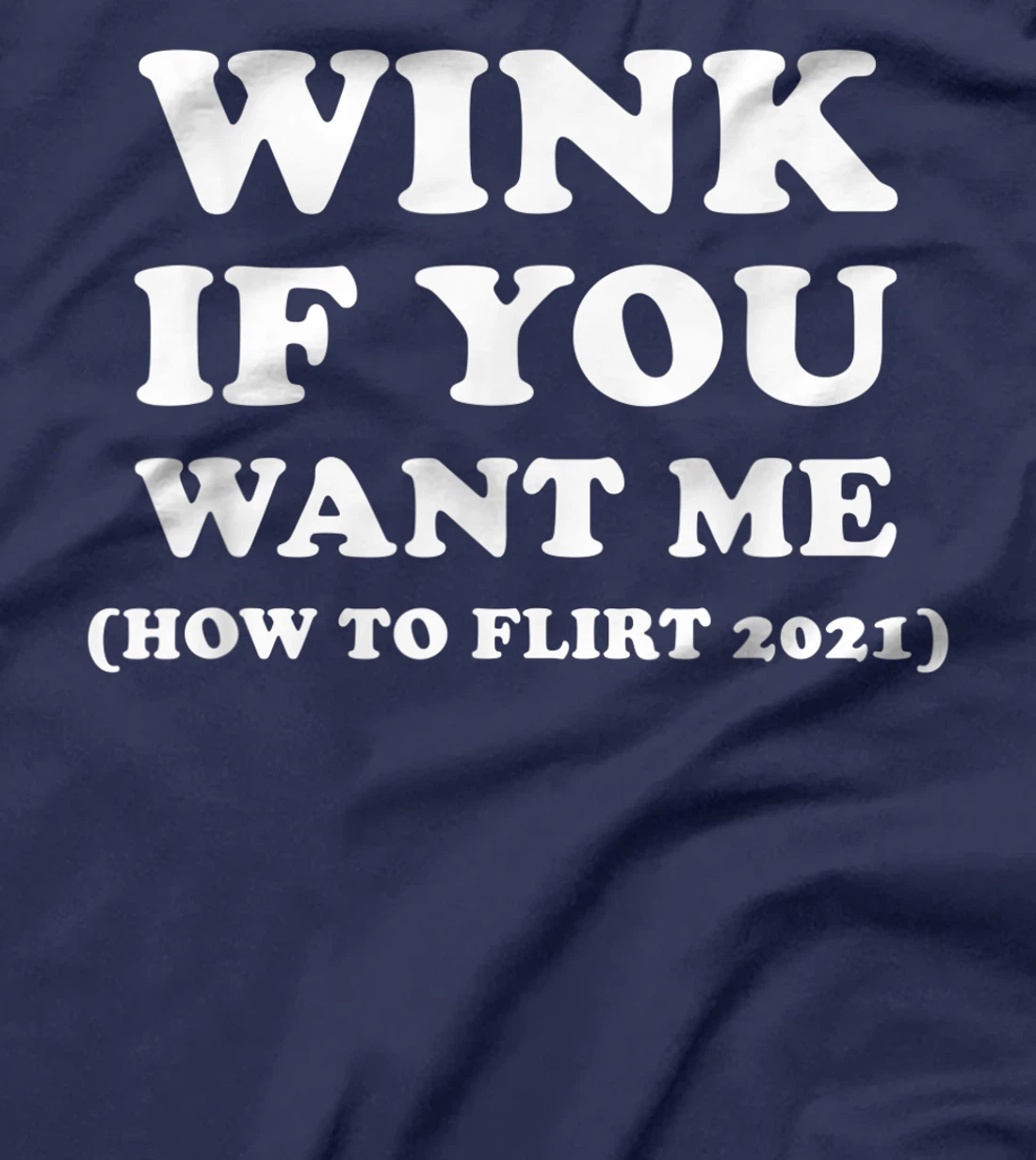 Funny 2021 Dating Flirt Men Women Wink If You Want Me Gift T-Shirt, Women T-Shirt
