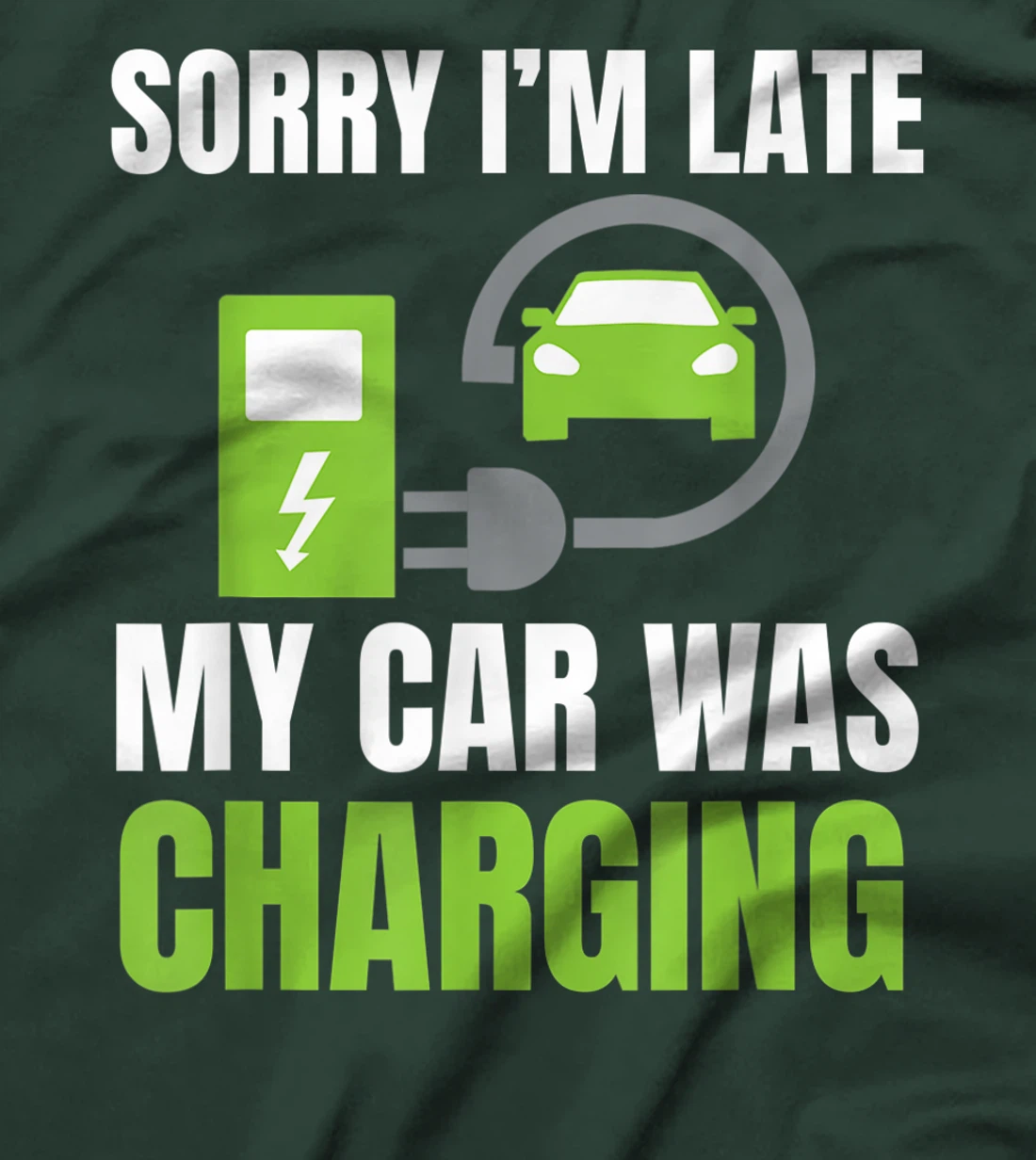 Sorry I'm Late My Car Was Charging a Funny EV Electric Car T-Shirt, Women T-Shirt