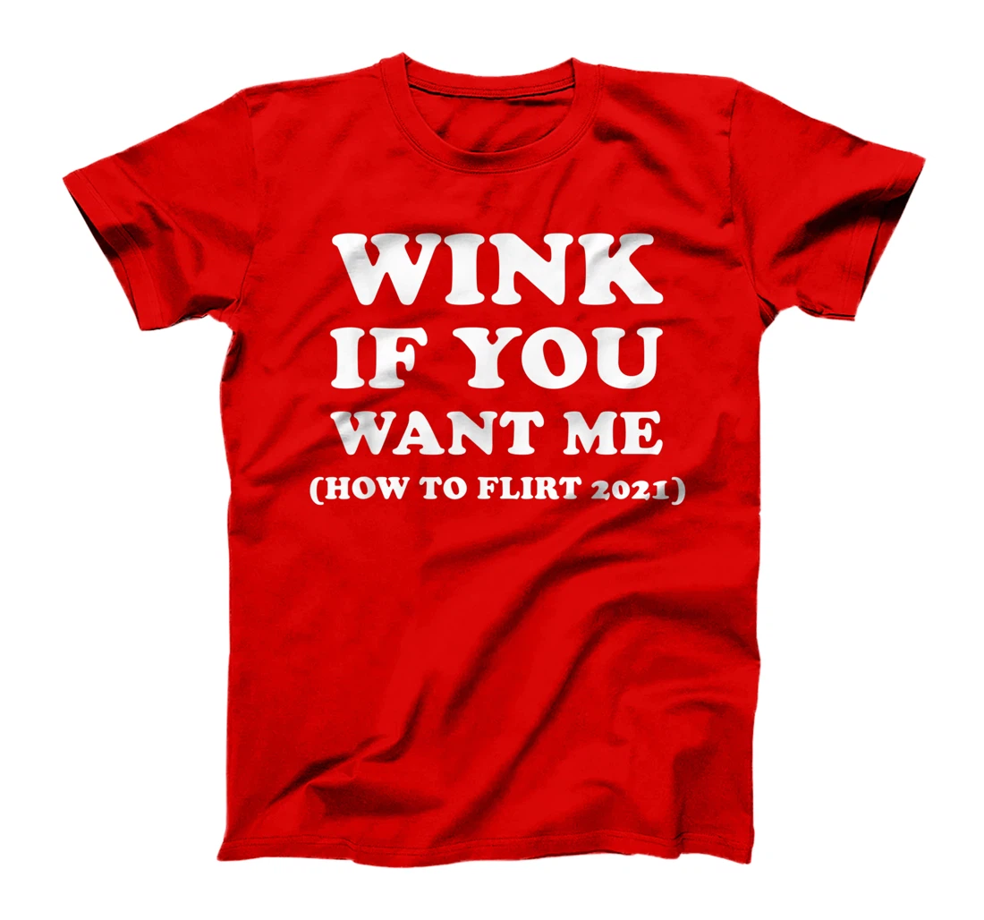 Funny 2021 Dating Flirt Men Women Wink If You Want Me Gift T-Shirt, Women T-Shirt