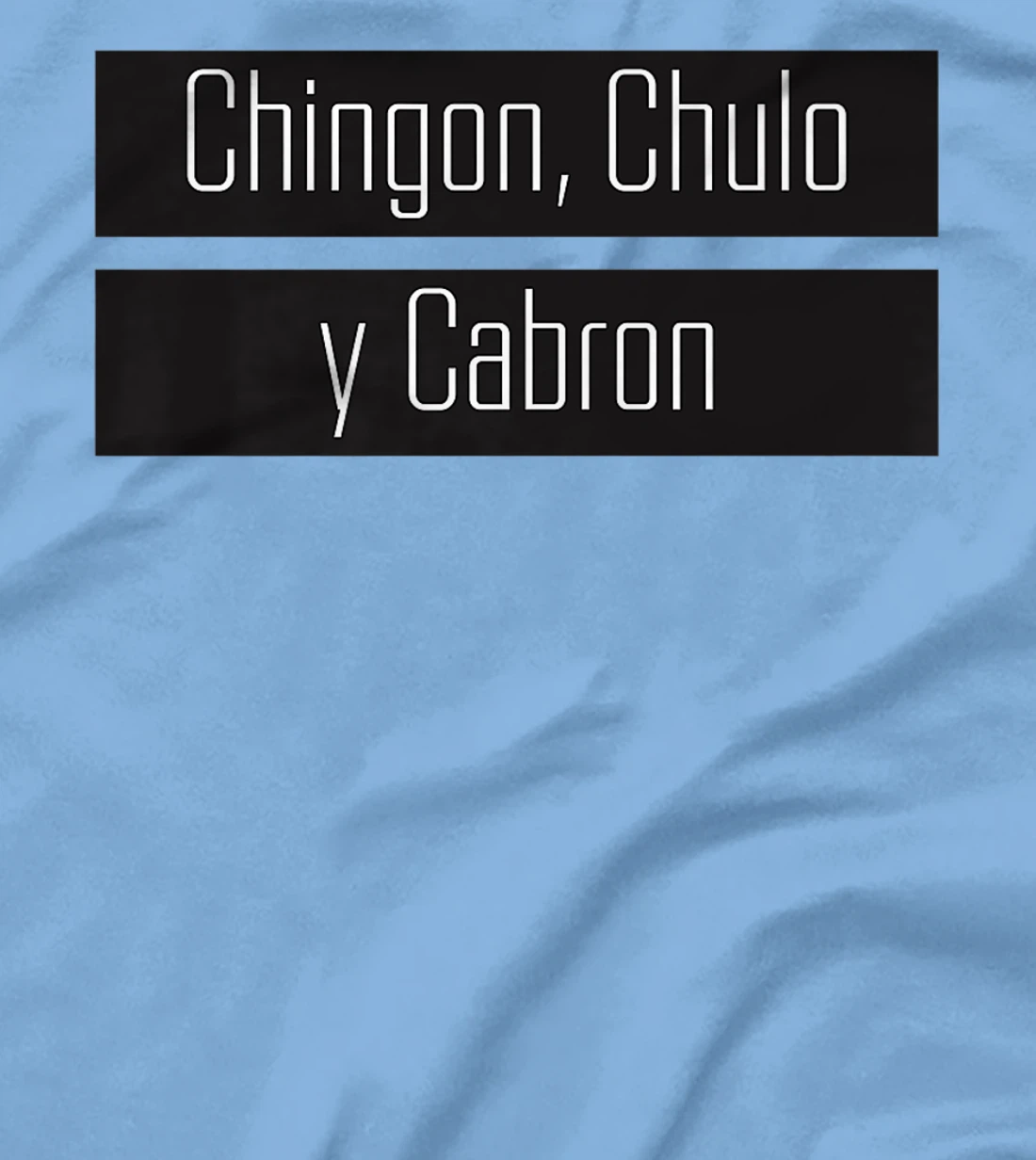 Womens Chingon, Chulo, Y Cabron T-Shirt, Women T-Shirt