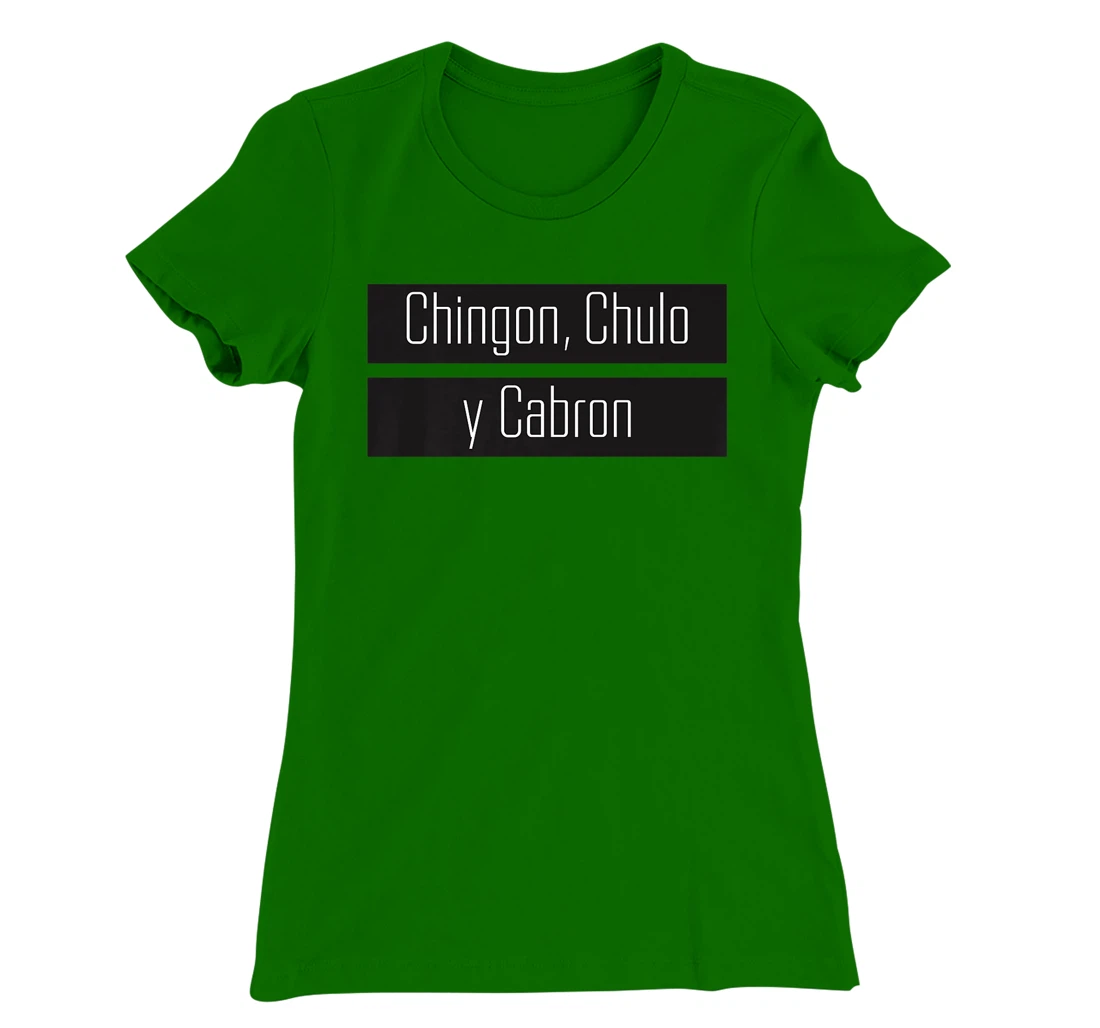 Womens Chingon, Chulo, Y Cabron T-Shirt, Women T-Shirt