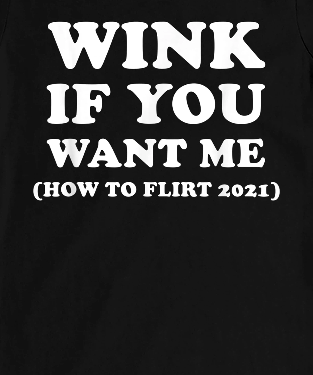 Funny 2021 Dating Flirt Men Women Wink If You Want Me Gift T-Shirt, Women T-Shirt