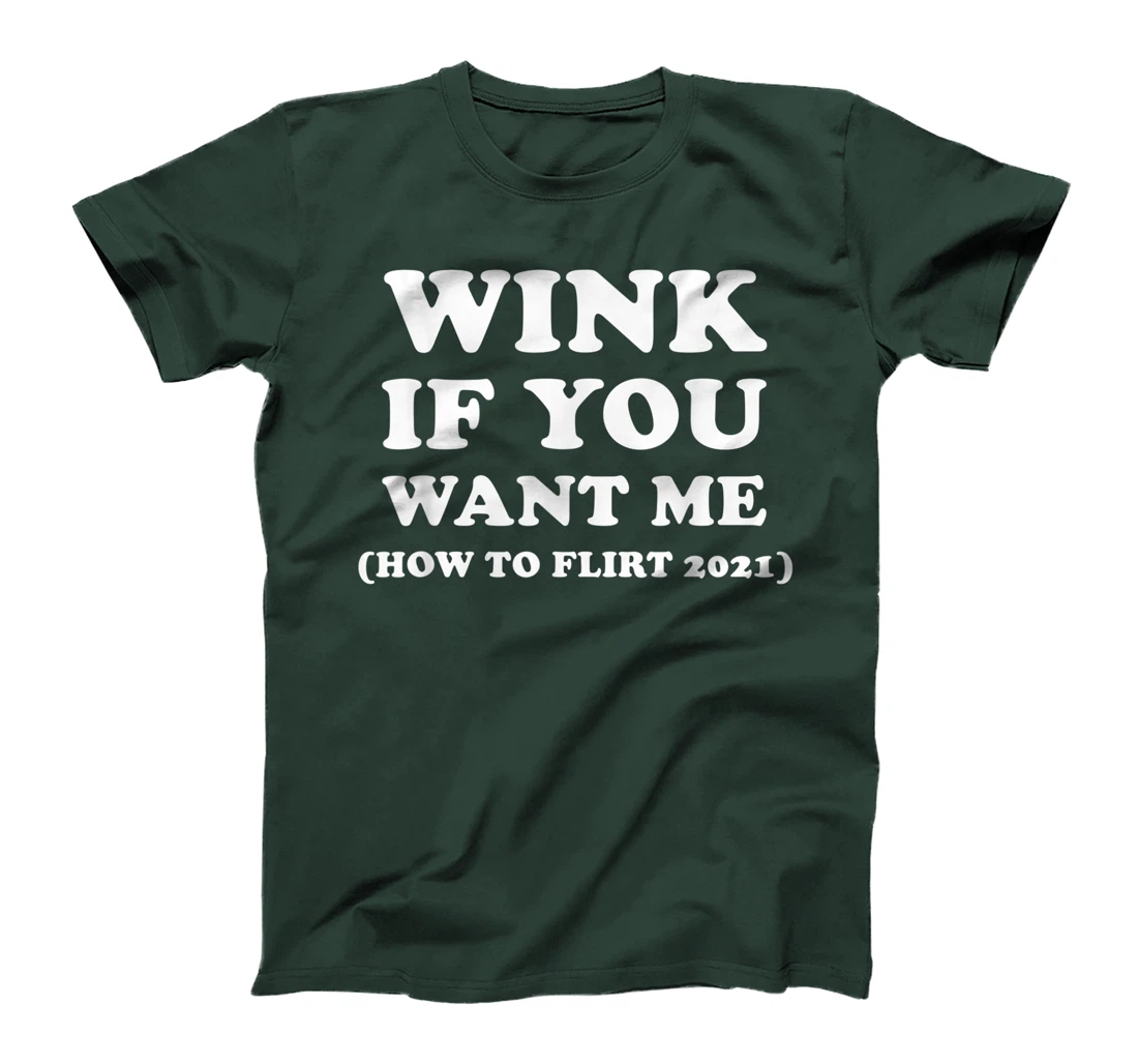 Funny 2021 Dating Flirt Men Women Wink If You Want Me Gift T-Shirt, Women T-Shirt