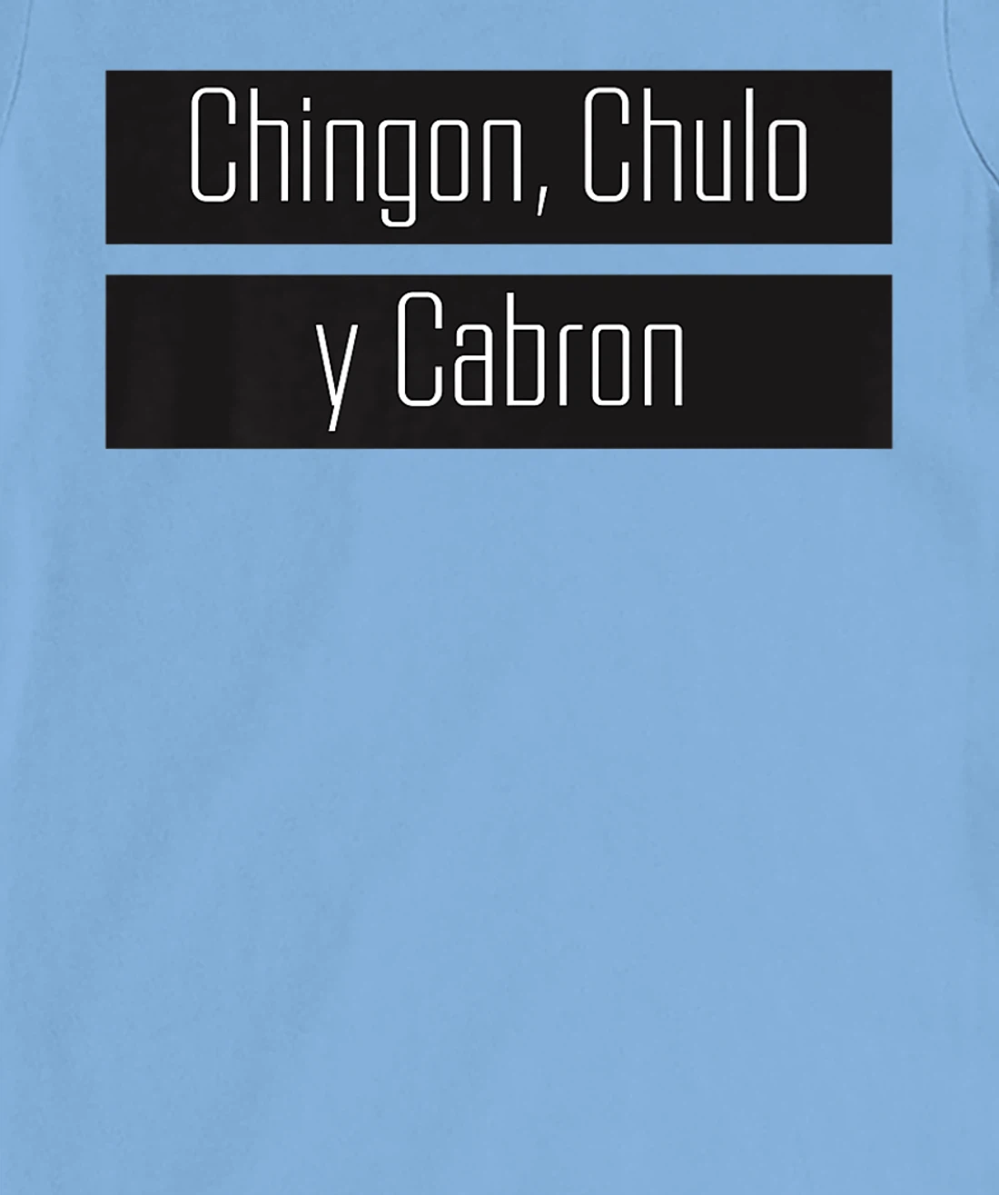 Womens Chingon, Chulo, Y Cabron T-Shirt, Women T-Shirt