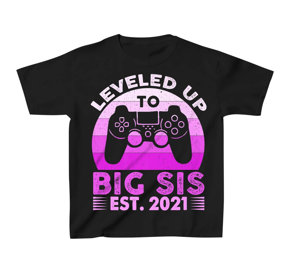 I Leveled Up To Big Sis Est 2021 Promoted To Big Sister Gift T-Shirt, Kid T-Shirt and Women T-Shirt