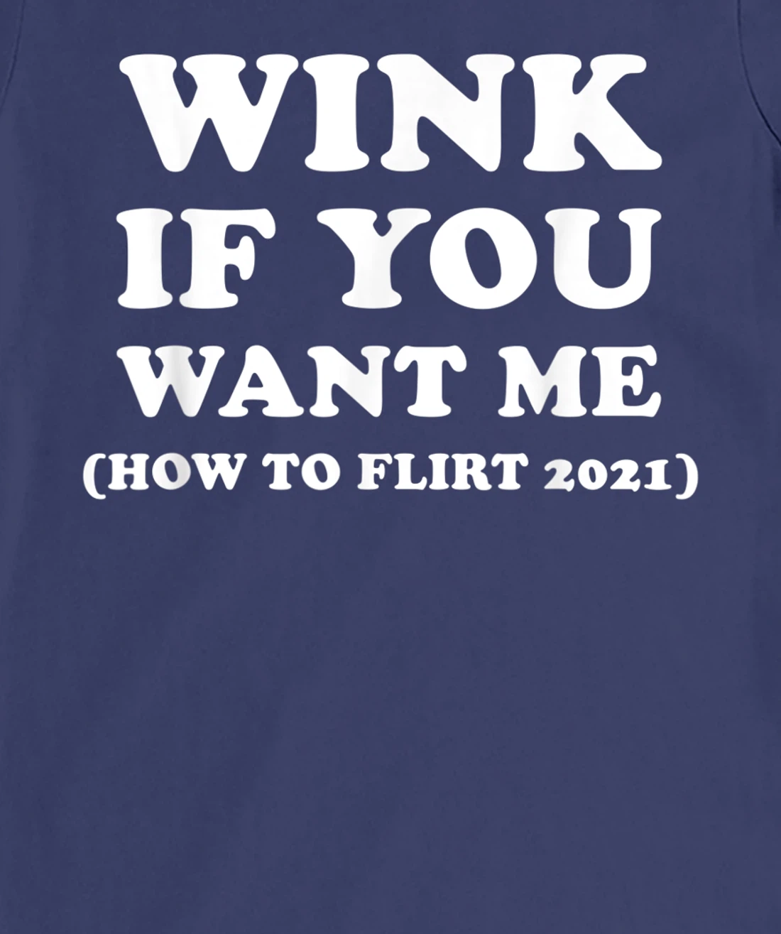 Funny 2021 Dating Flirt Men Women Wink If You Want Me Gift T-Shirt, Women T-Shirt