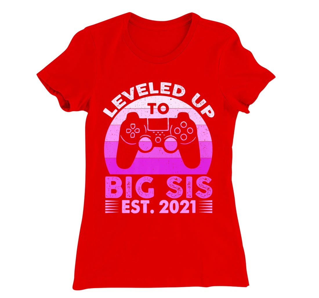I Leveled Up To Big Sis Est 2021 Promoted To Big Sister Gift T-Shirt, Kid T-Shirt and Women T-Shirt