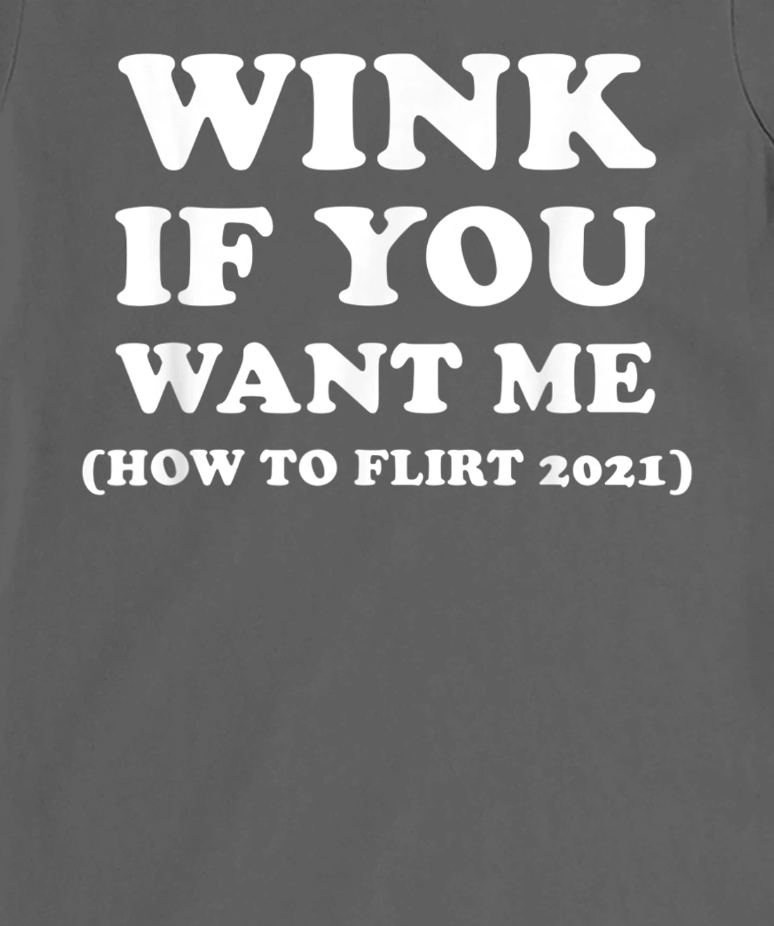Funny 2021 Dating Flirt Men Women Wink If You Want Me Gift T-Shirt, Women T-Shirt