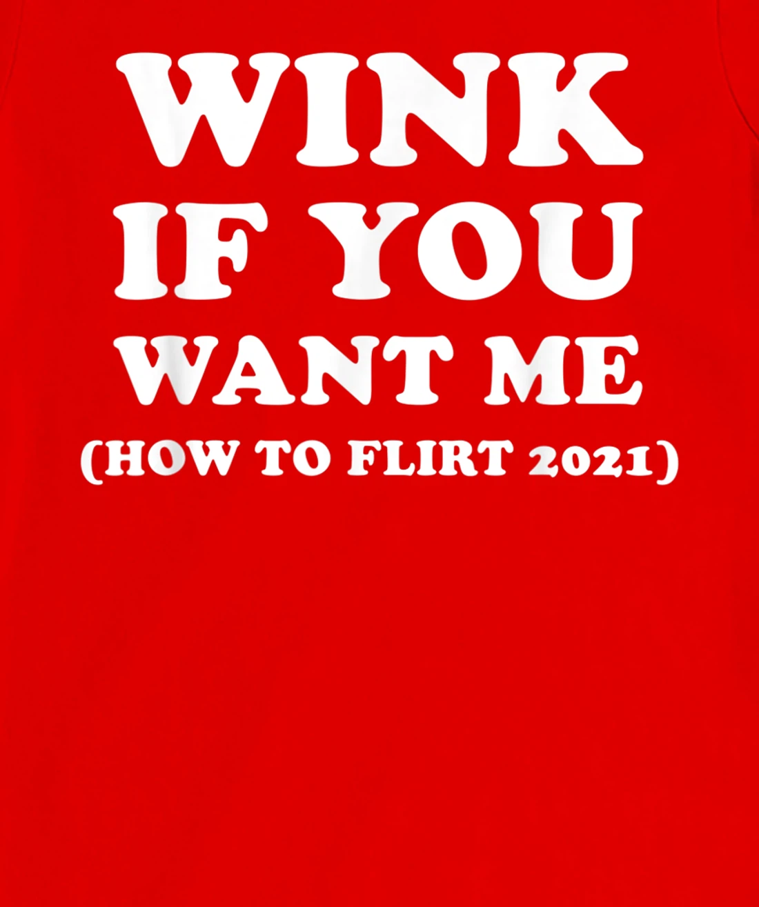 Funny 2021 Dating Flirt Men Women Wink If You Want Me Gift T-Shirt, Women T-Shirt