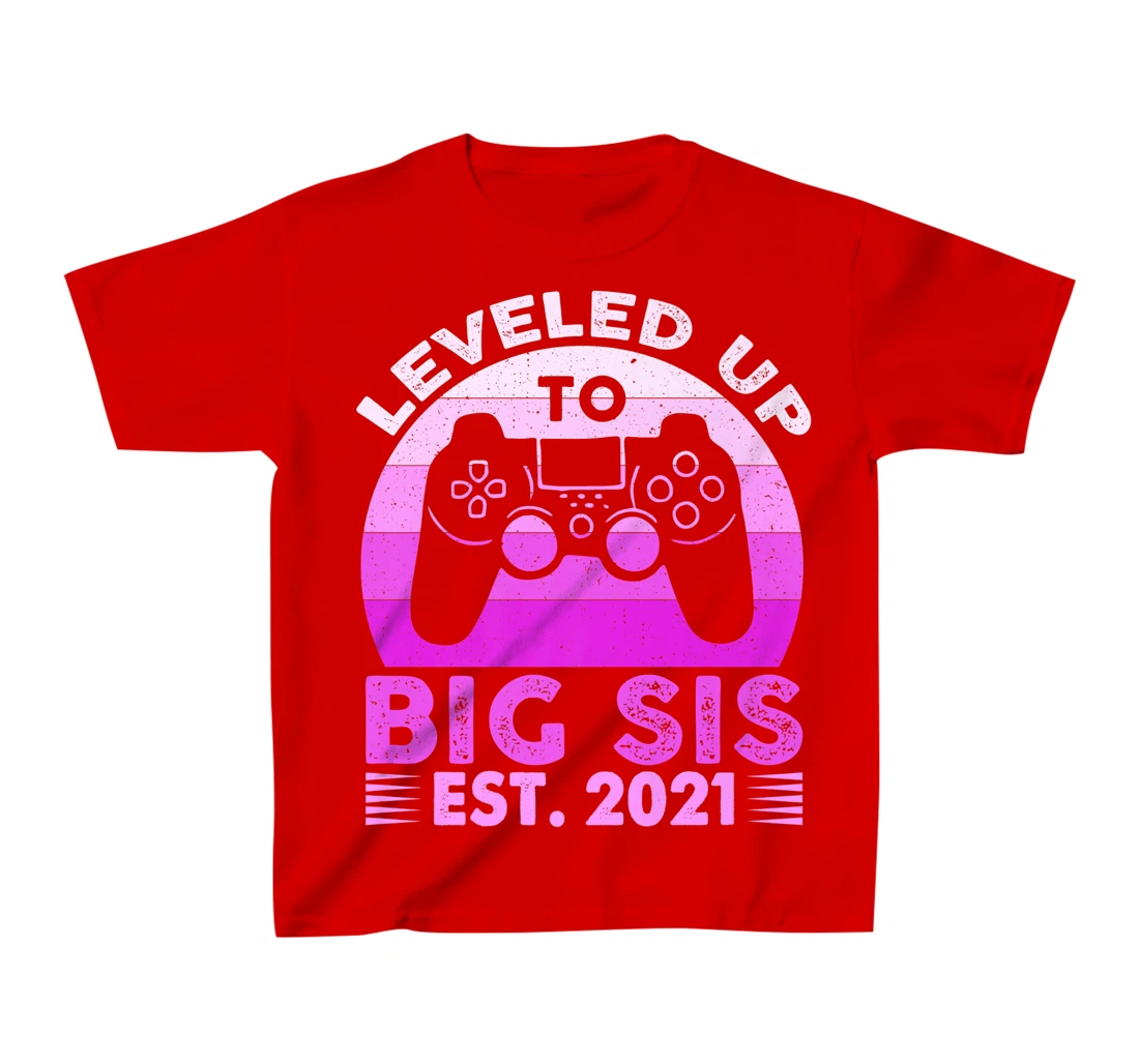 I Leveled Up To Big Sis Est 2021 Promoted To Big Sister Gift T-Shirt, Kid T-Shirt and Women T-Shirt