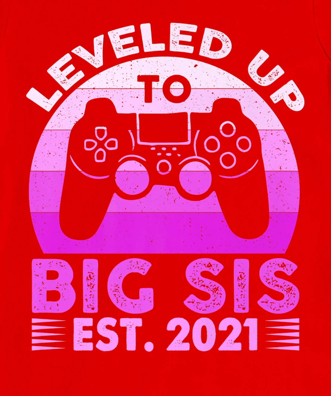 I Leveled Up To Big Sis Est 2021 Promoted To Big Sister Gift T-Shirt, Kid T-Shirt and Women T-Shirt
