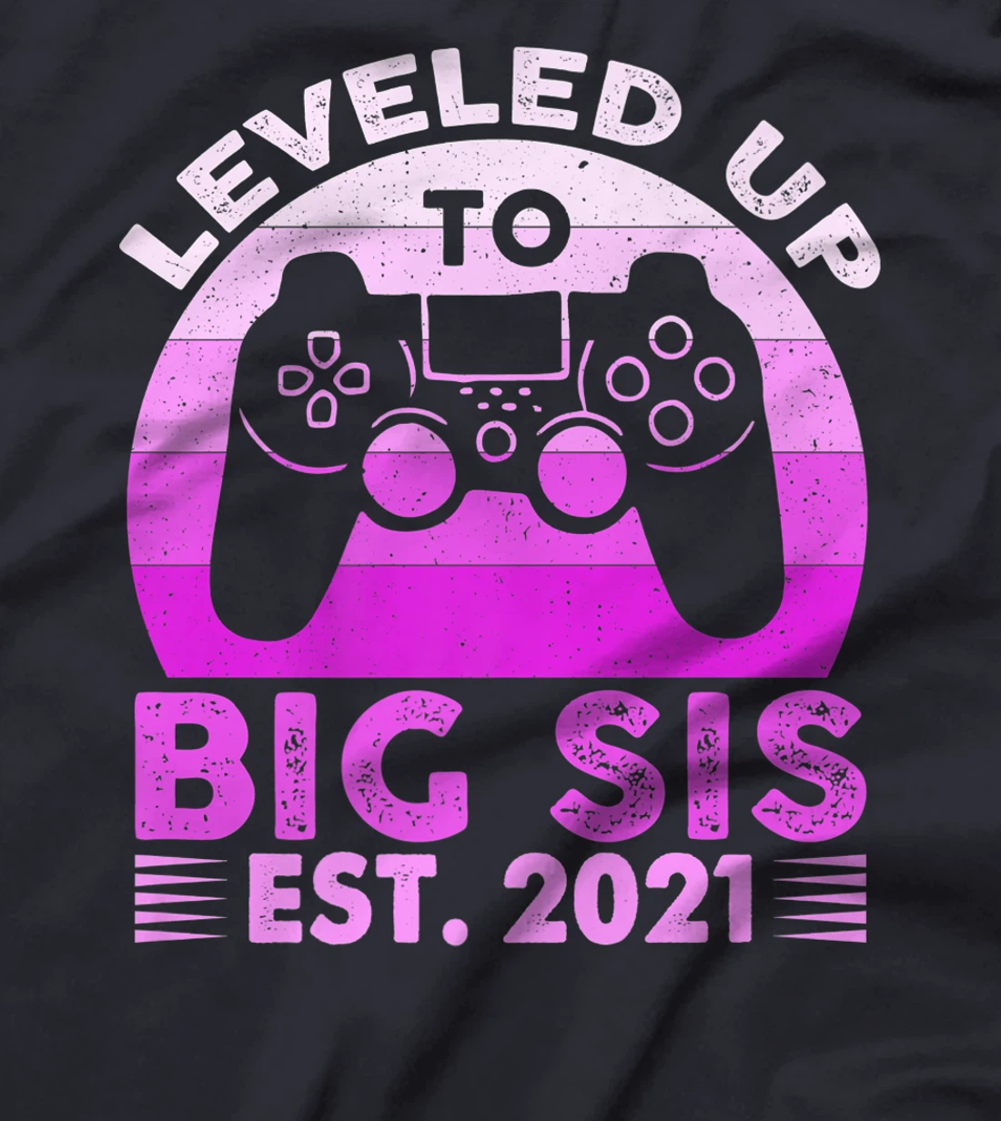 I Leveled Up To Big Sis Est 2021 Promoted To Big Sister Gift T-Shirt, Kid T-Shirt and Women T-Shirt