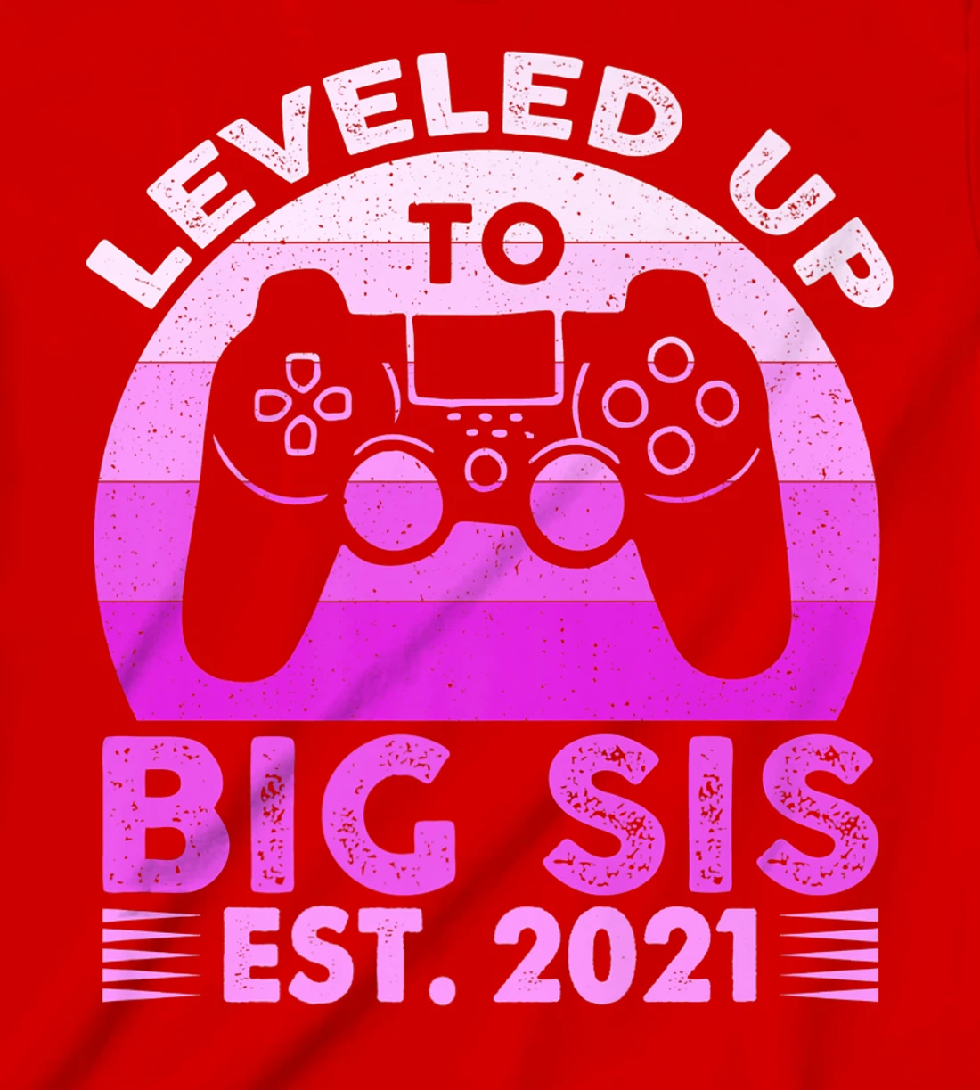 I Leveled Up To Big Sis Est 2021 Promoted To Big Sister Gift T-Shirt, Kid T-Shirt and Women T-Shirt