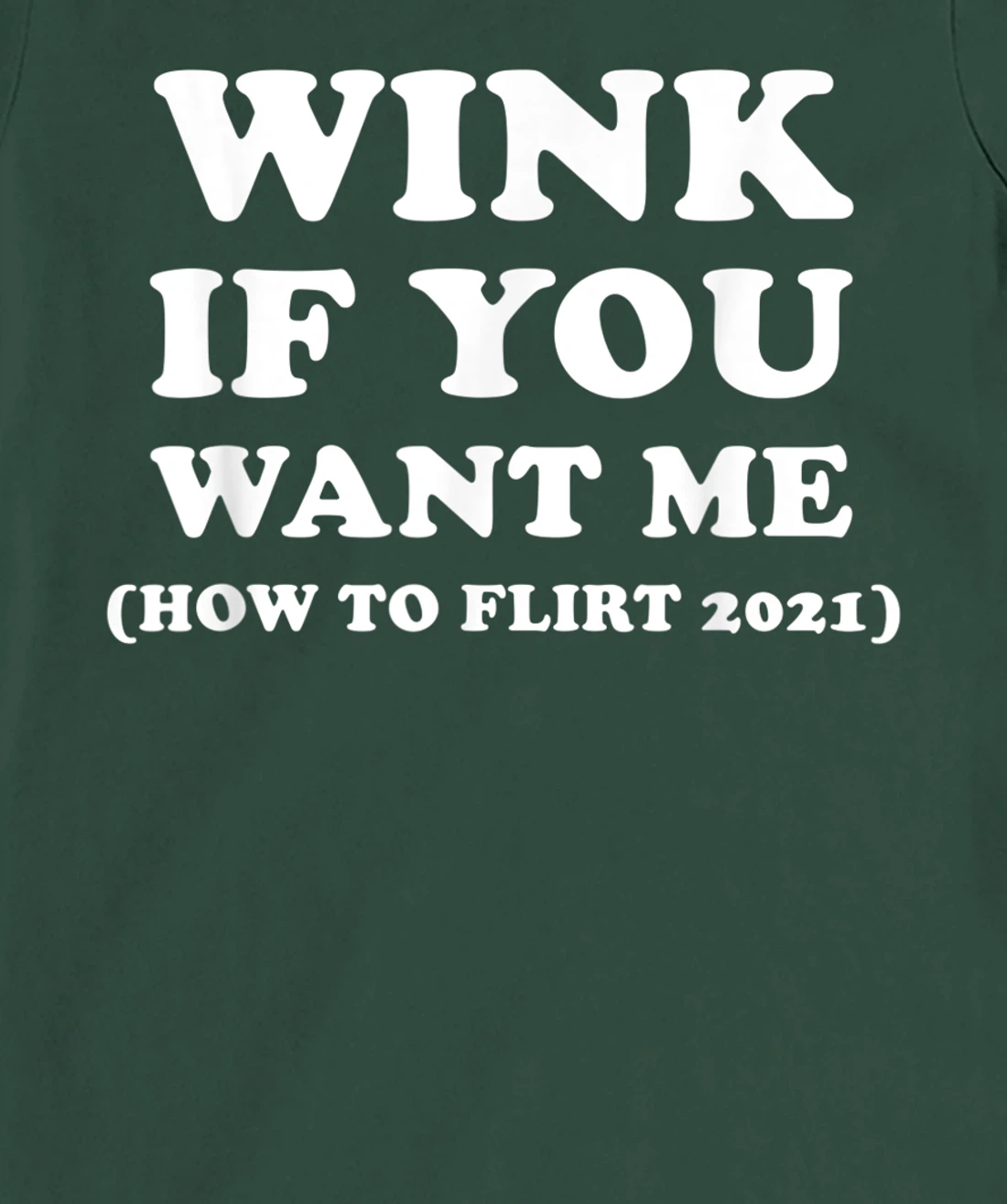 Funny 2021 Dating Flirt Men Women Wink If You Want Me Gift T-Shirt, Women T-Shirt