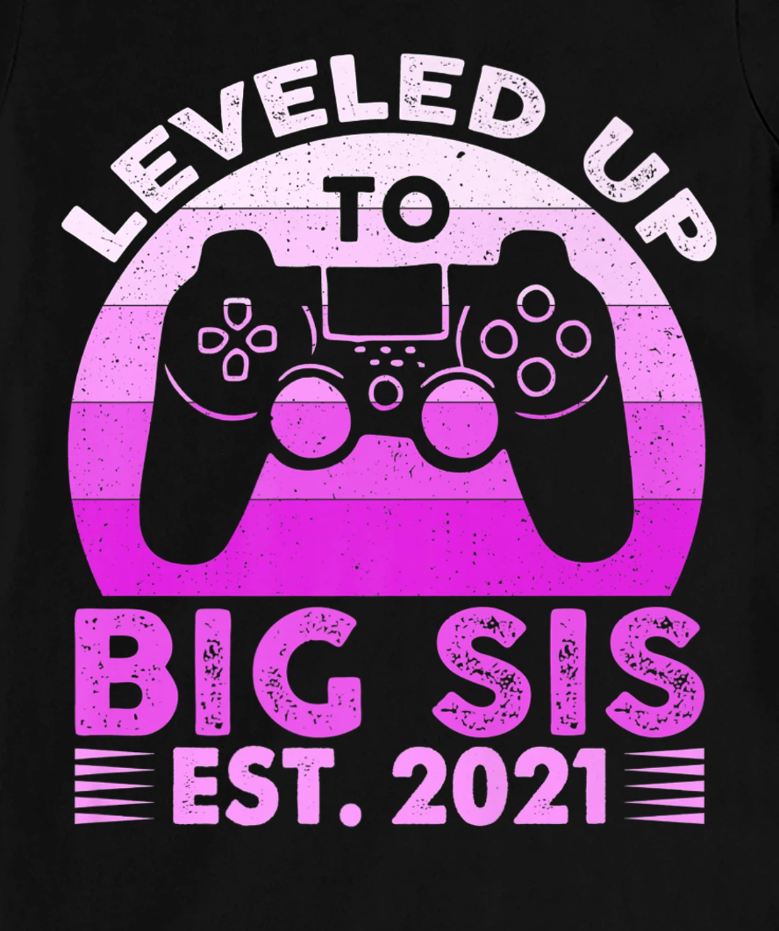 I Leveled Up To Big Sis Est 2021 Promoted To Big Sister Gift T-Shirt, Kid T-Shirt and Women T-Shirt