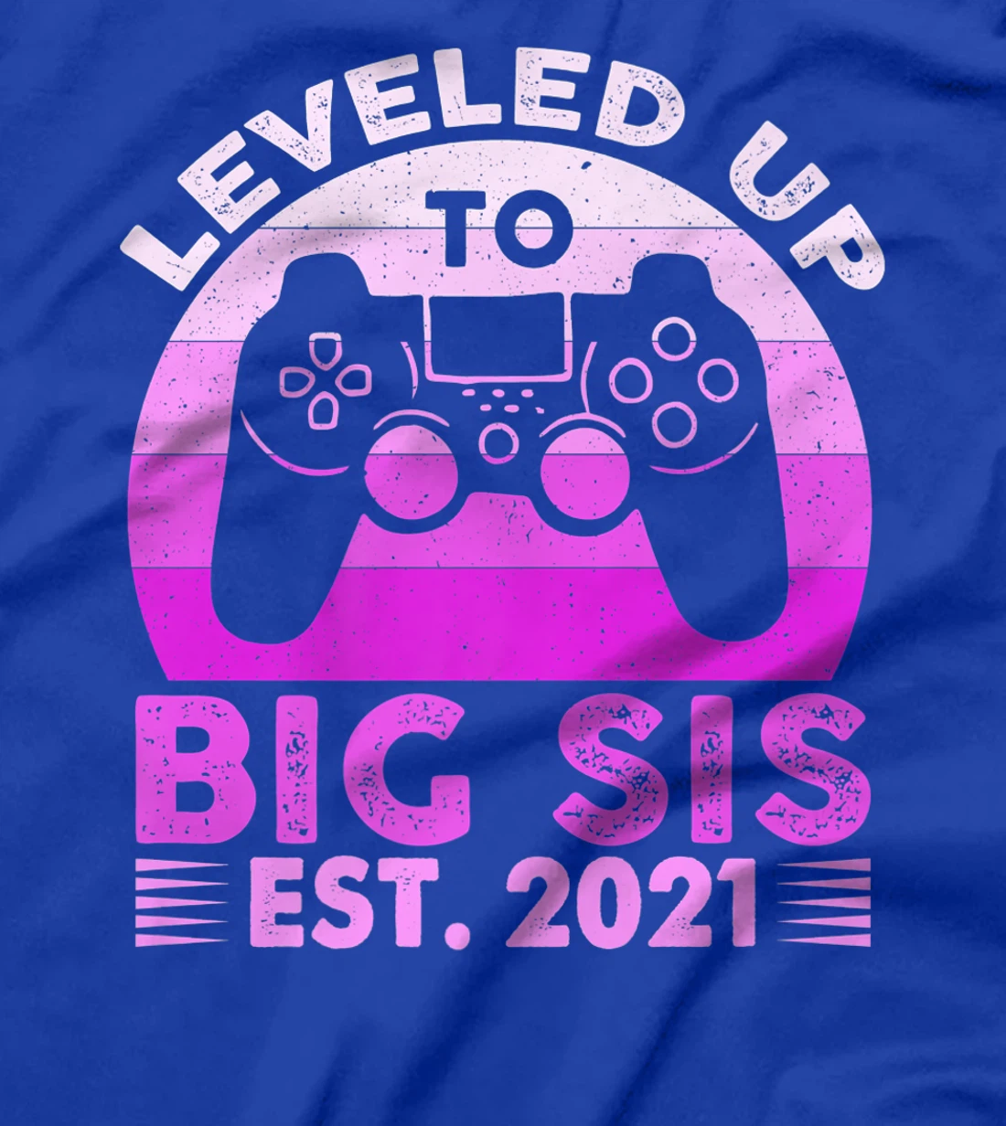 I Leveled Up To Big Sis Est 2021 Promoted To Big Sister Gift T-Shirt, Kid T-Shirt and Women T-Shirt