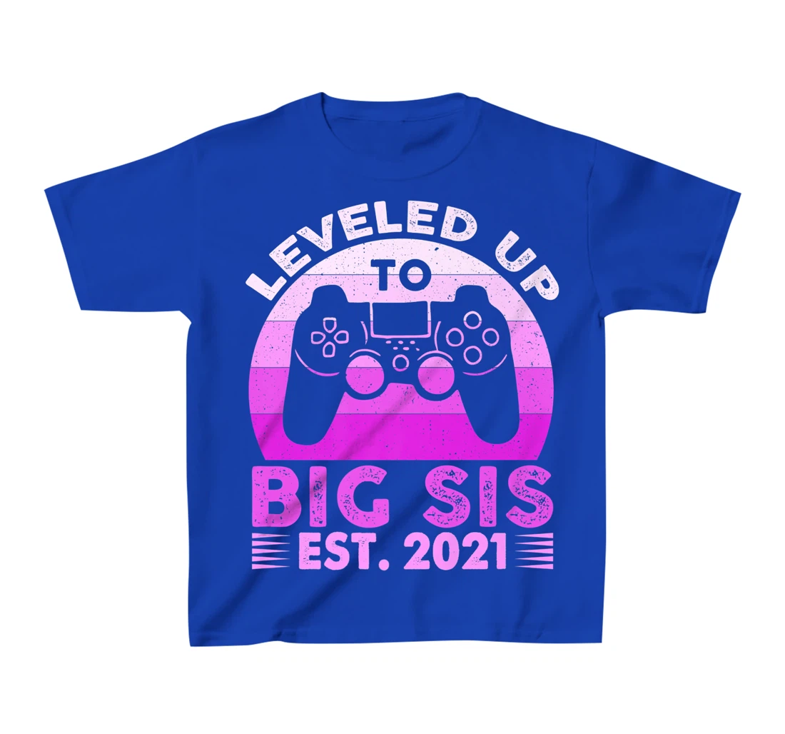 I Leveled Up To Big Sis Est 2021 Promoted To Big Sister Gift T-Shirt, Kid T-Shirt and Women T-Shirt