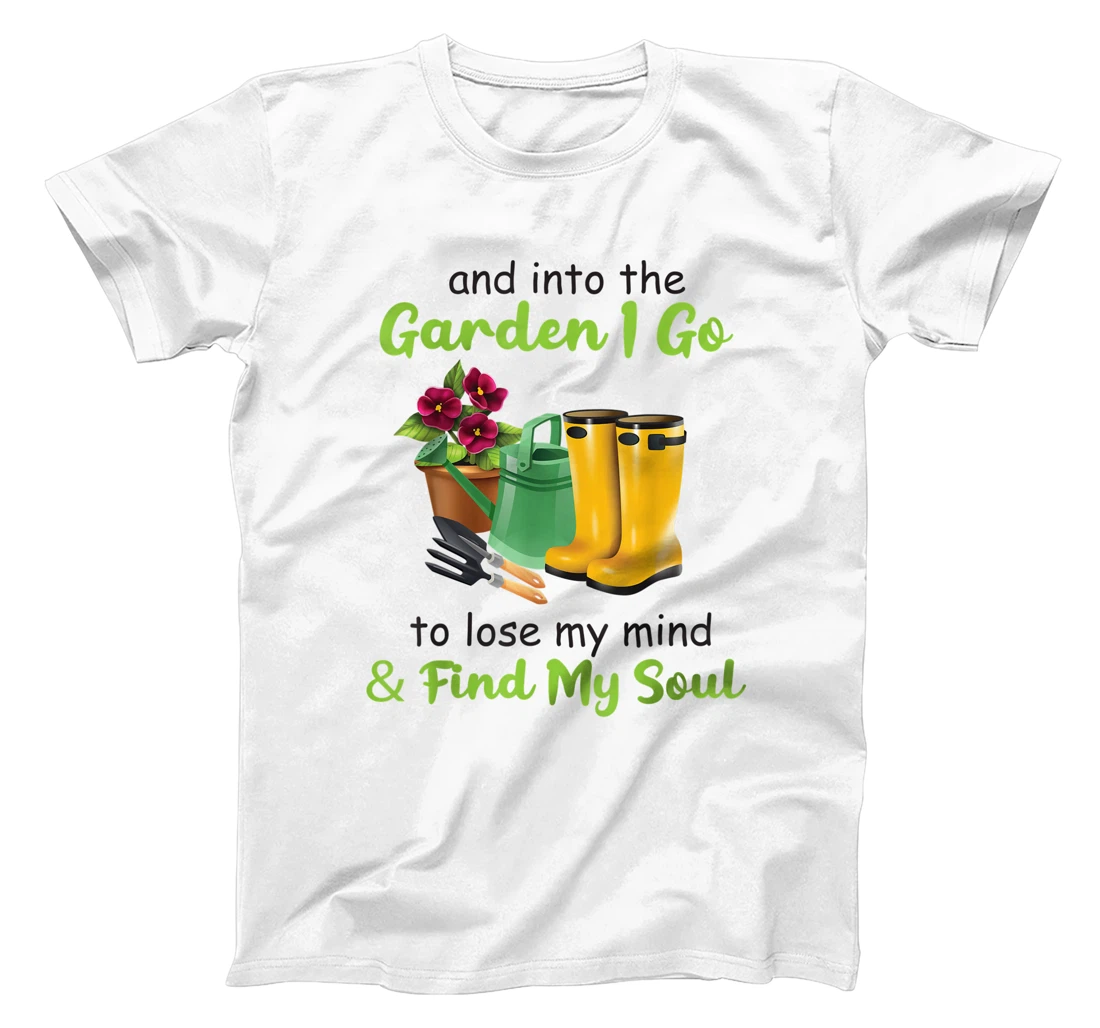 Womens And Into The Garden I Go To Lose My Mind And Find My Soul T-Shirt, Women T-Shirt