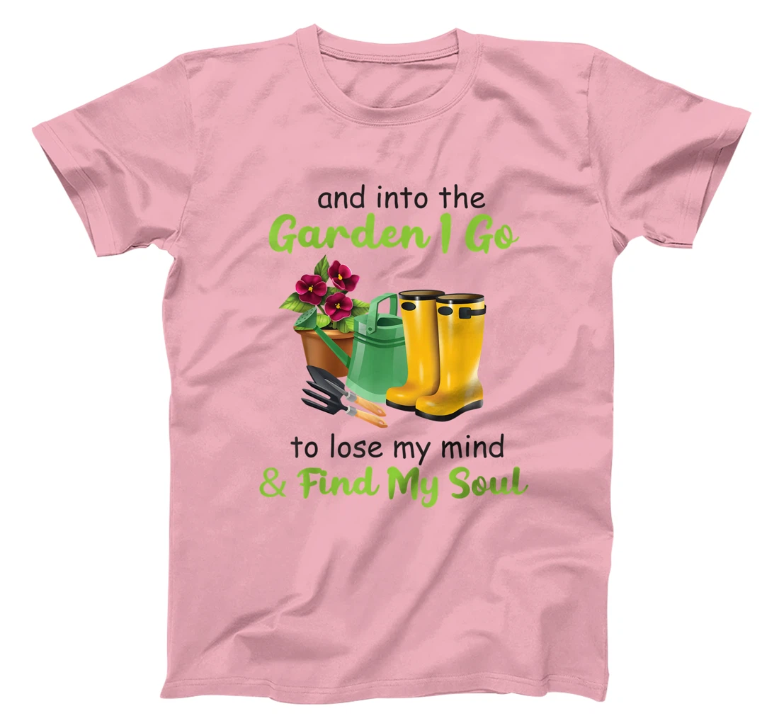 Womens And Into The Garden I Go To Lose My Mind And Find My Soul T-Shirt, Women T-Shirt