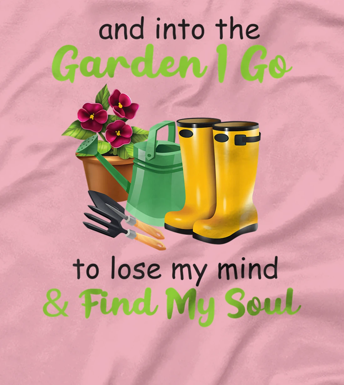 Womens And Into The Garden I Go To Lose My Mind And Find My Soul T-Shirt, Women T-Shirt