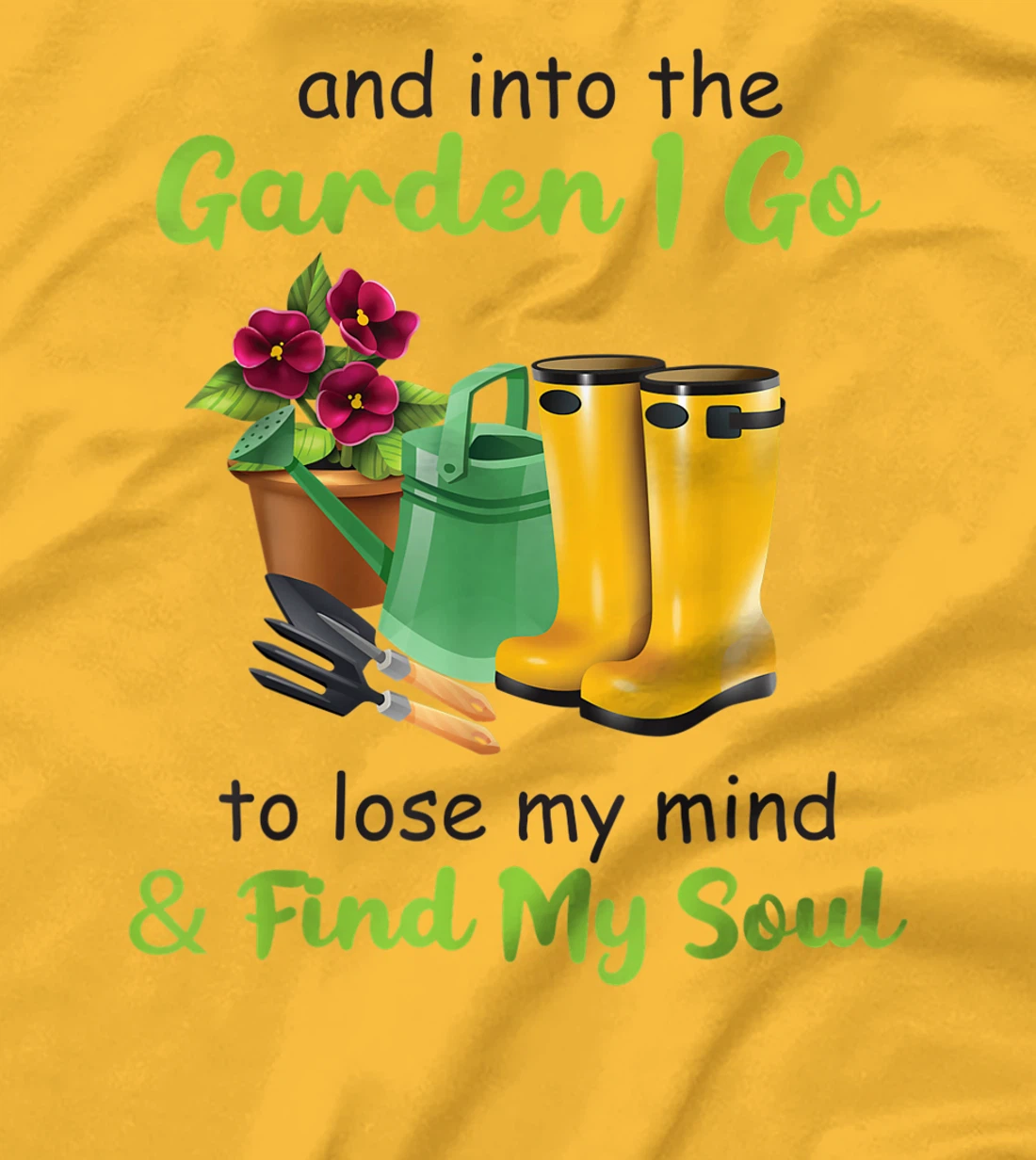 Womens And Into The Garden I Go To Lose My Mind And Find My Soul T-Shirt, Women T-Shirt