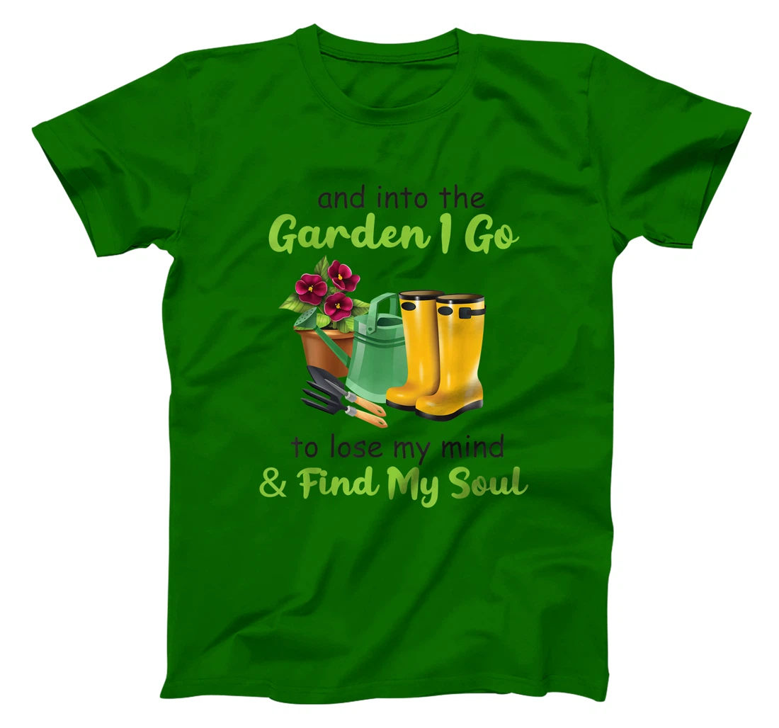 Womens And Into The Garden I Go To Lose My Mind And Find My Soul T-Shirt, Women T-Shirt
