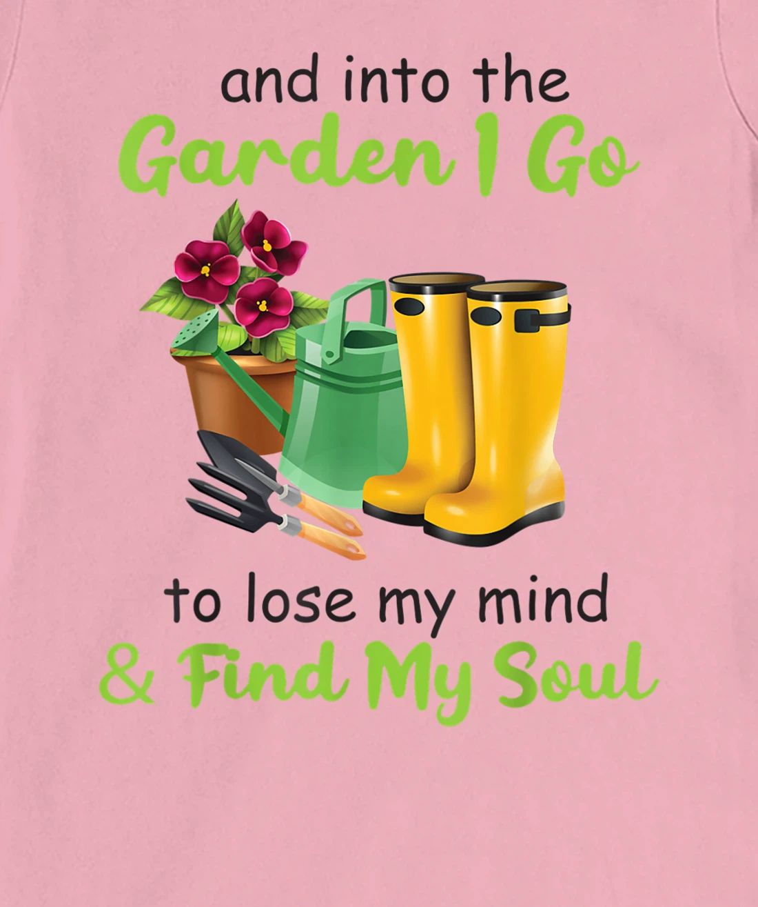 Womens And Into The Garden I Go To Lose My Mind And Find My Soul T-Shirt, Women T-Shirt