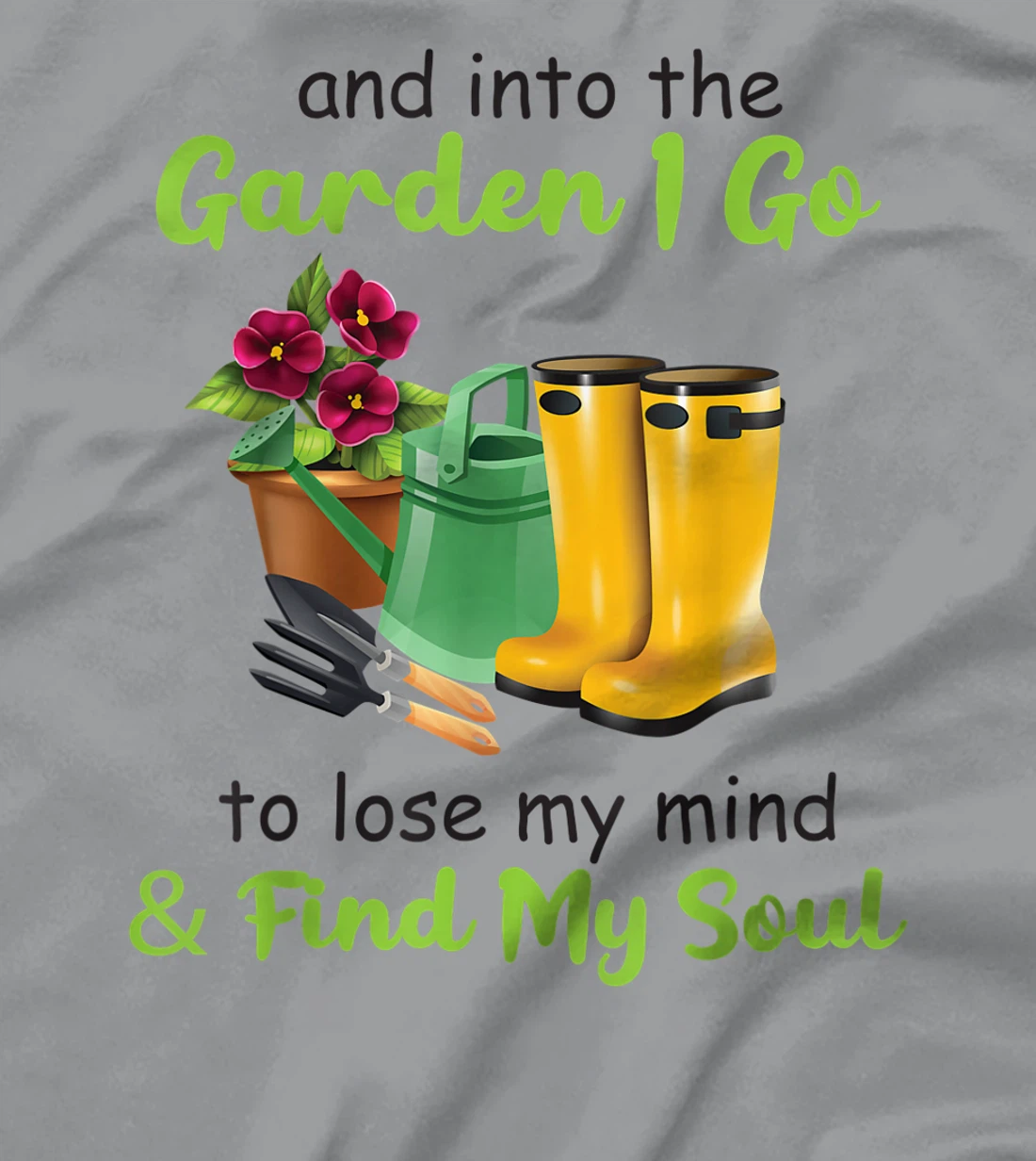 Womens And Into The Garden I Go To Lose My Mind And Find My Soul T-Shirt, Women T-Shirt