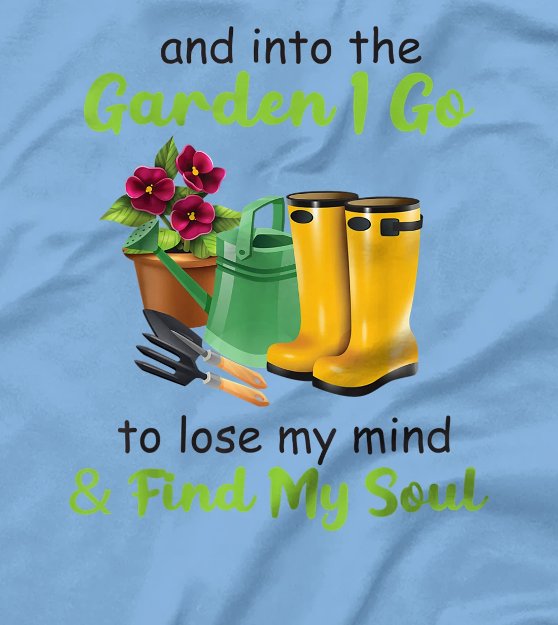 Womens And Into The Garden I Go To Lose My Mind And Find My Soul T-Shirt, Women T-Shirt