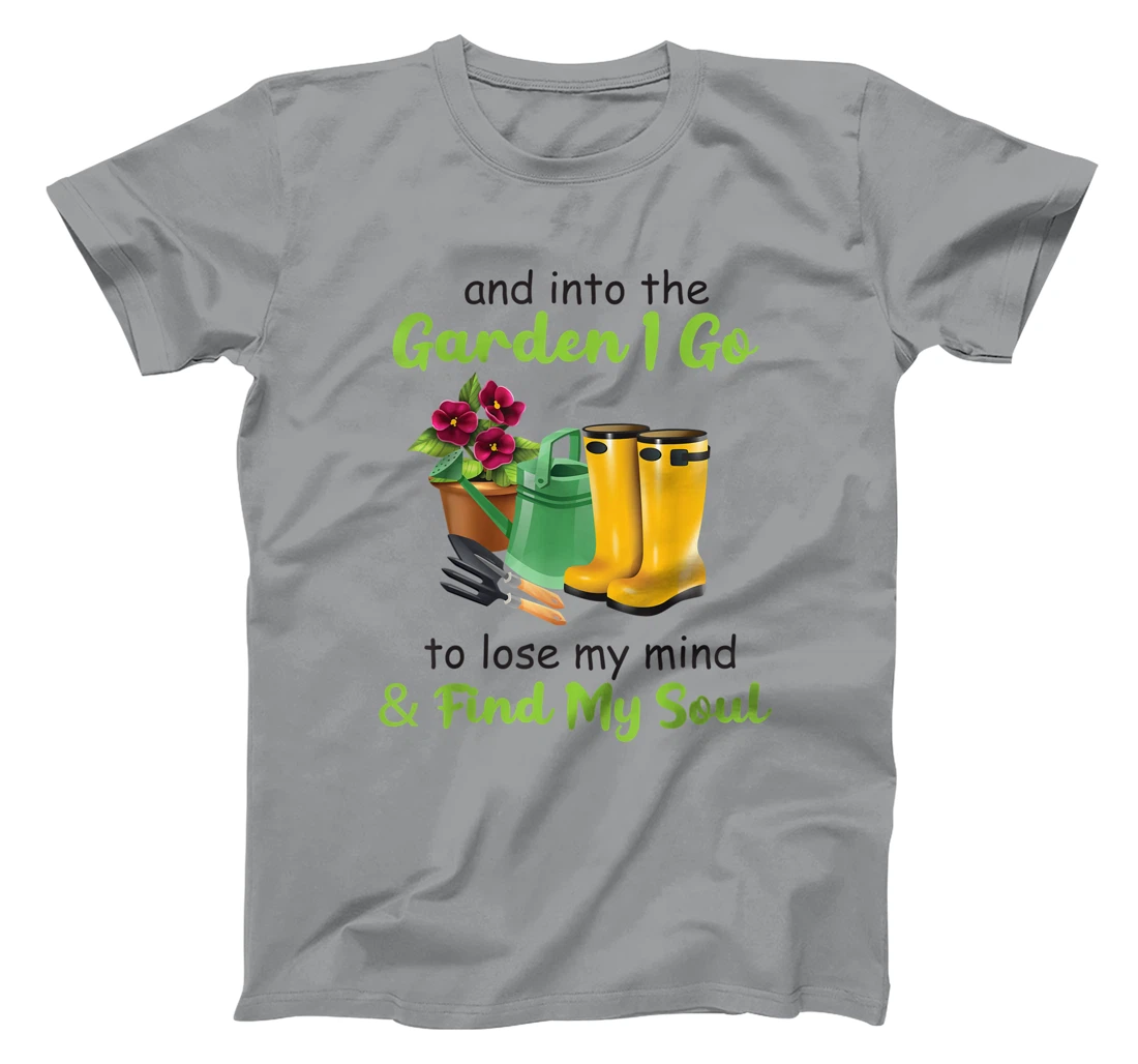 Womens And Into The Garden I Go To Lose My Mind And Find My Soul T-Shirt, Women T-Shirt