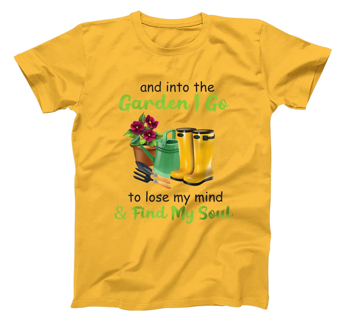 Womens And Into The Garden I Go To Lose My Mind And Find My Soul T-Shirt, Women T-Shirt