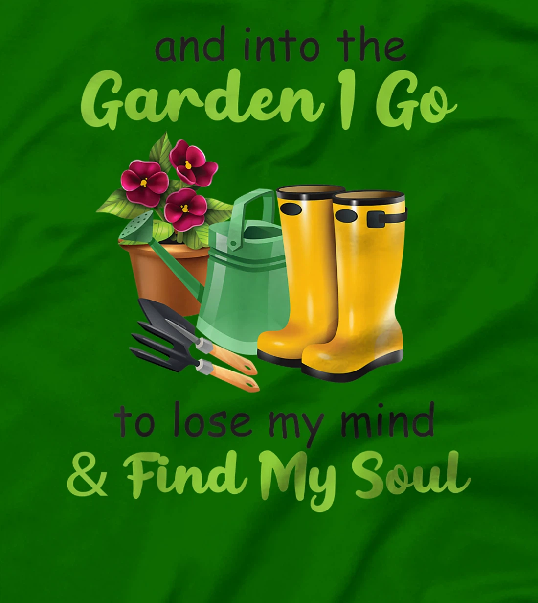 Womens And Into The Garden I Go To Lose My Mind And Find My Soul T-Shirt, Women T-Shirt