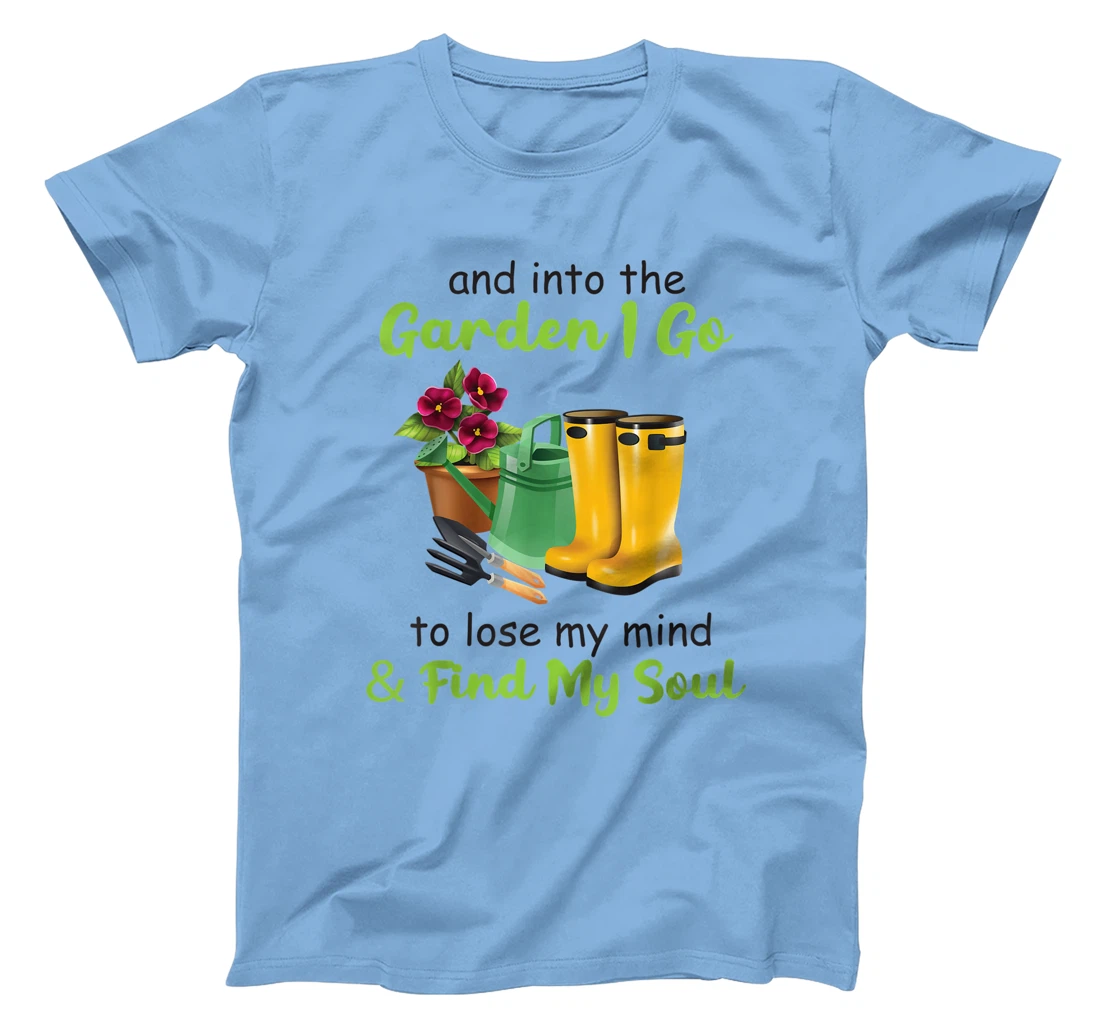 Womens And Into The Garden I Go To Lose My Mind And Find My Soul T-Shirt, Women T-Shirt