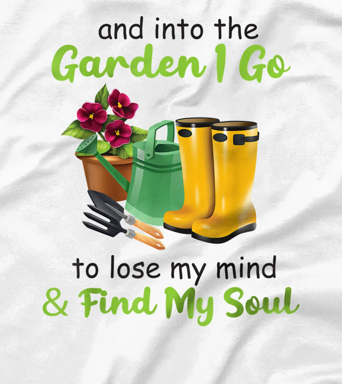Womens And Into The Garden I Go To Lose My Mind And Find My Soul T-Shirt, Women T-Shirt
