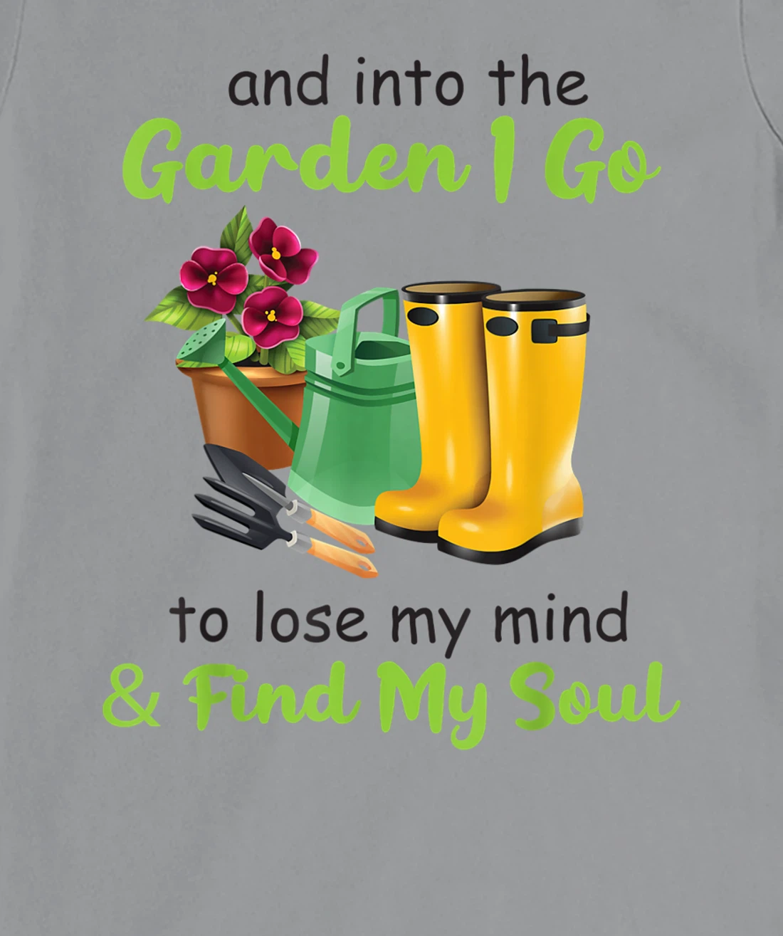 Womens And Into The Garden I Go To Lose My Mind And Find My Soul T-Shirt, Women T-Shirt