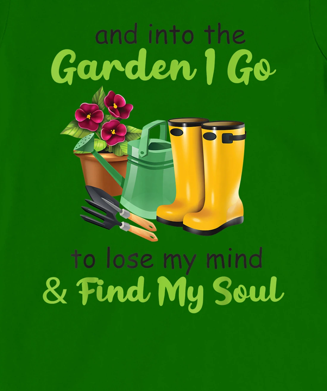 Womens And Into The Garden I Go To Lose My Mind And Find My Soul T-Shirt, Women T-Shirt