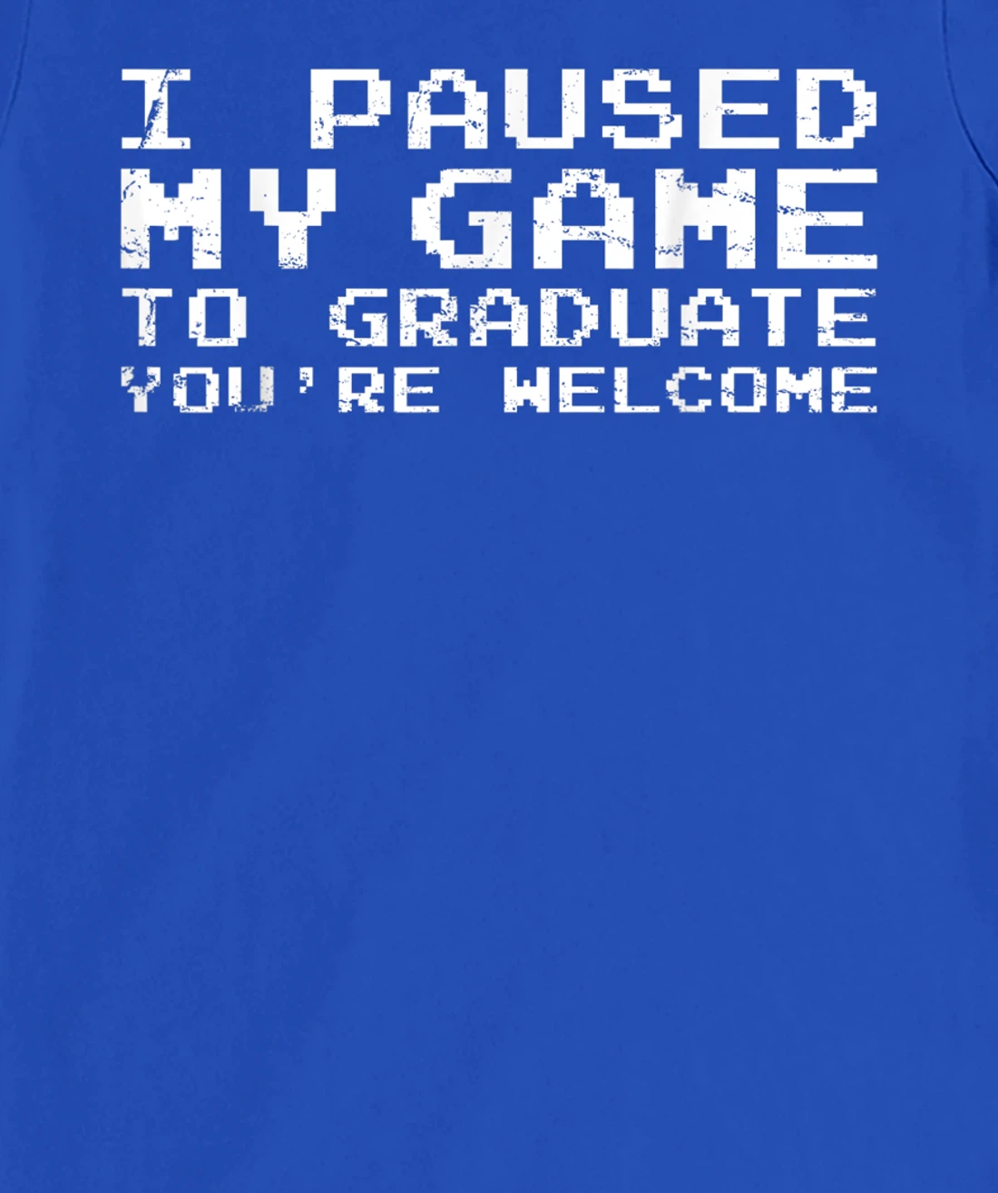 Game Gaming Gamer Graduation Gift T-Shirt, Kid T-Shirt and Women T-Shirt