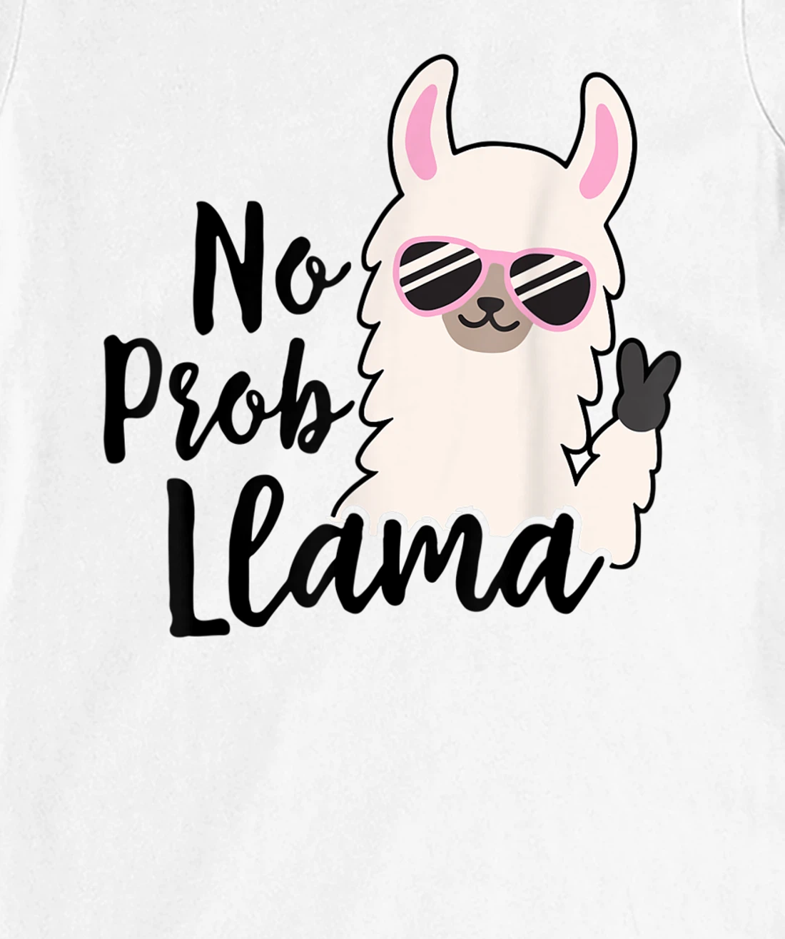 Womens NO PROB-LLAMA! Funny Llama Alpaca T-Shirt, Women T-Shirt