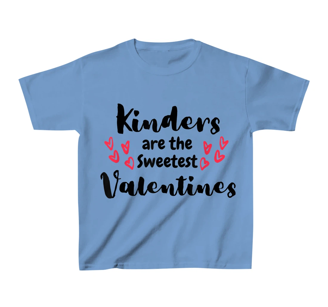 Teachers Valentines Day Kinders are the Sweetest T-Shirt, Kid T-Shirt and Women T-Shirt