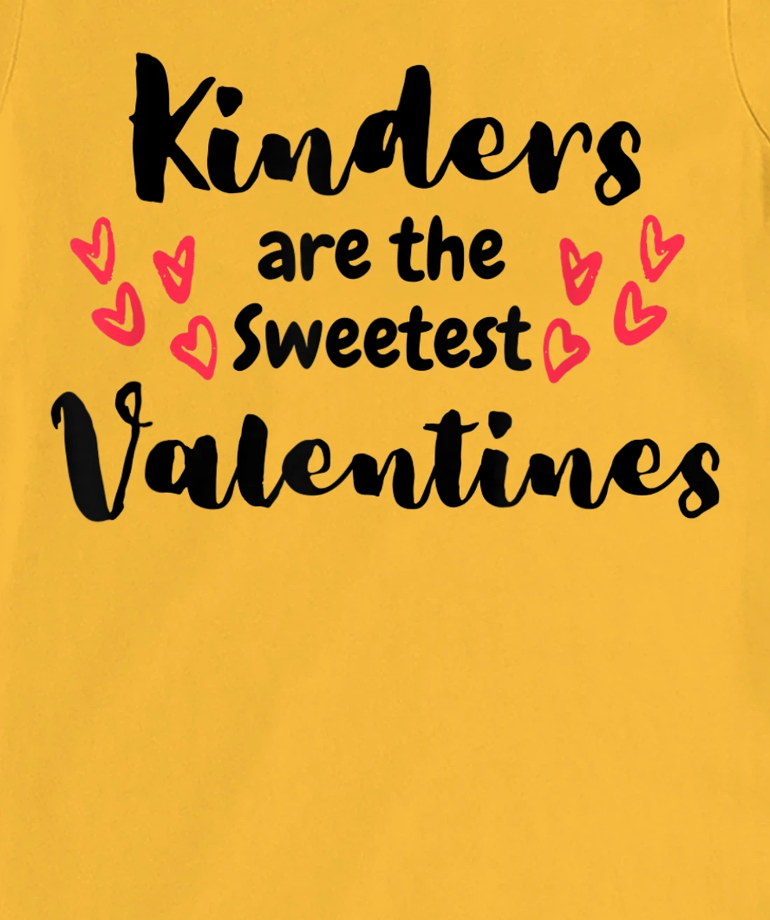 Teachers Valentines Day Kinders are the Sweetest T-Shirt, Kid T-Shirt and Women T-Shirt