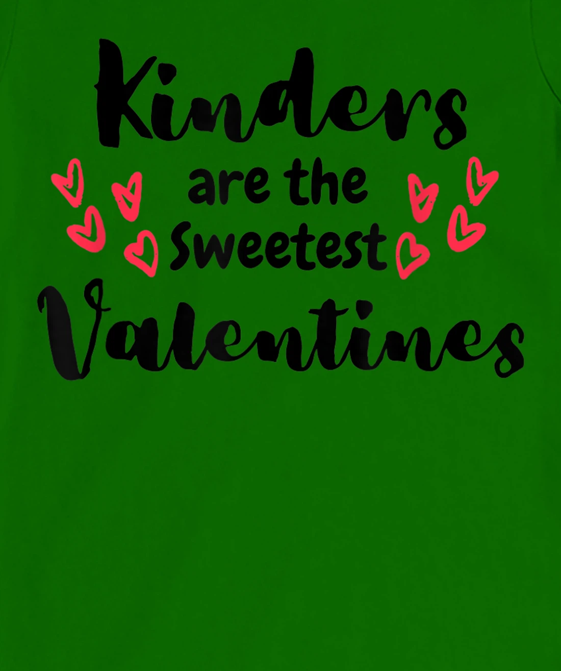 Teachers Valentines Day Kinders are the Sweetest T-Shirt, Kid T-Shirt and Women T-Shirt
