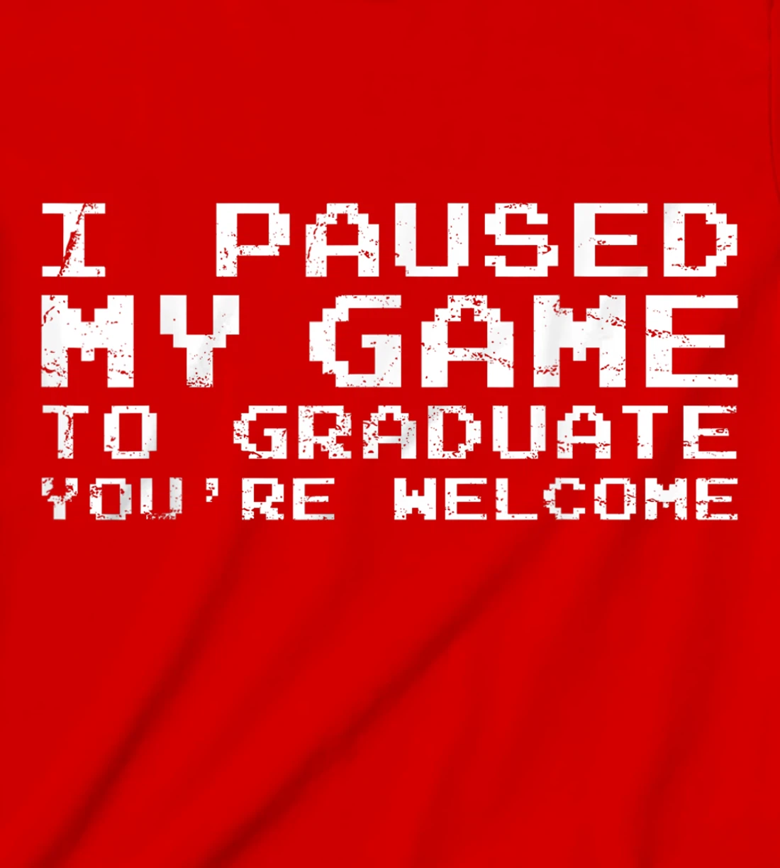 Game Gaming Gamer Graduation Gift T-Shirt, Kid T-Shirt and Women T-Shirt