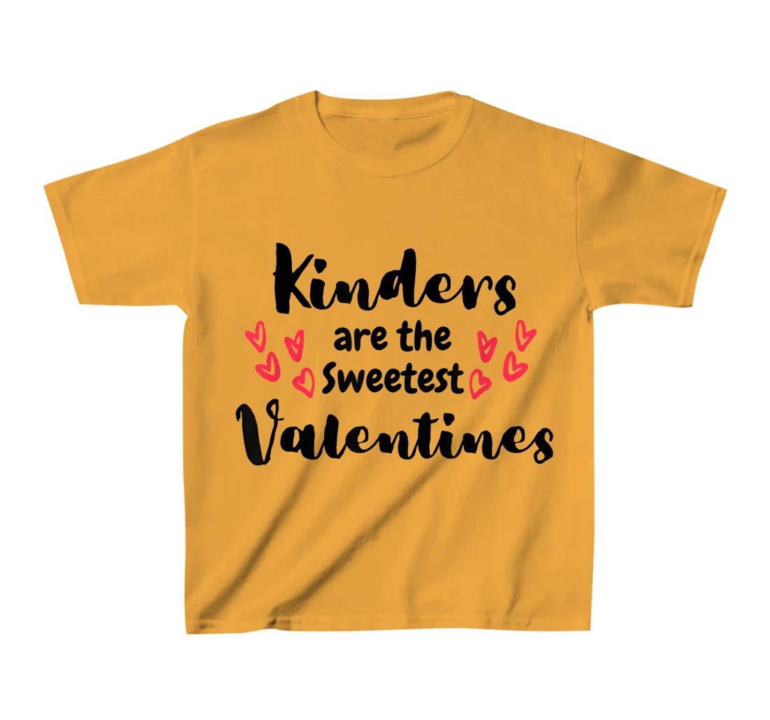 Teachers Valentines Day Kinders are the Sweetest T-Shirt, Kid T-Shirt and Women T-Shirt