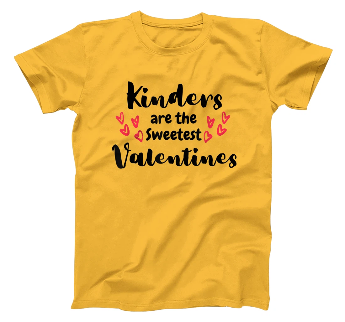Teachers Valentines Day Kinders are the Sweetest T-Shirt, Kid T-Shirt and Women T-Shirt